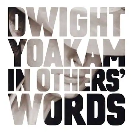 Dwight Yoakam in Others' Words