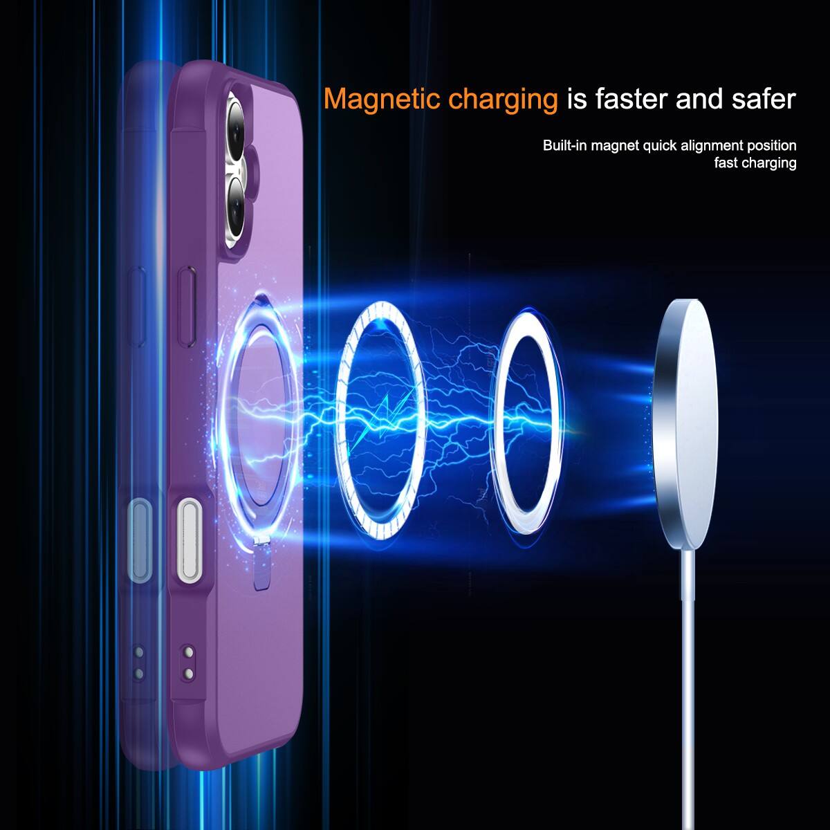 Magnetic charging is faster and safer  
Built-in magnet quick alignment position fast charging