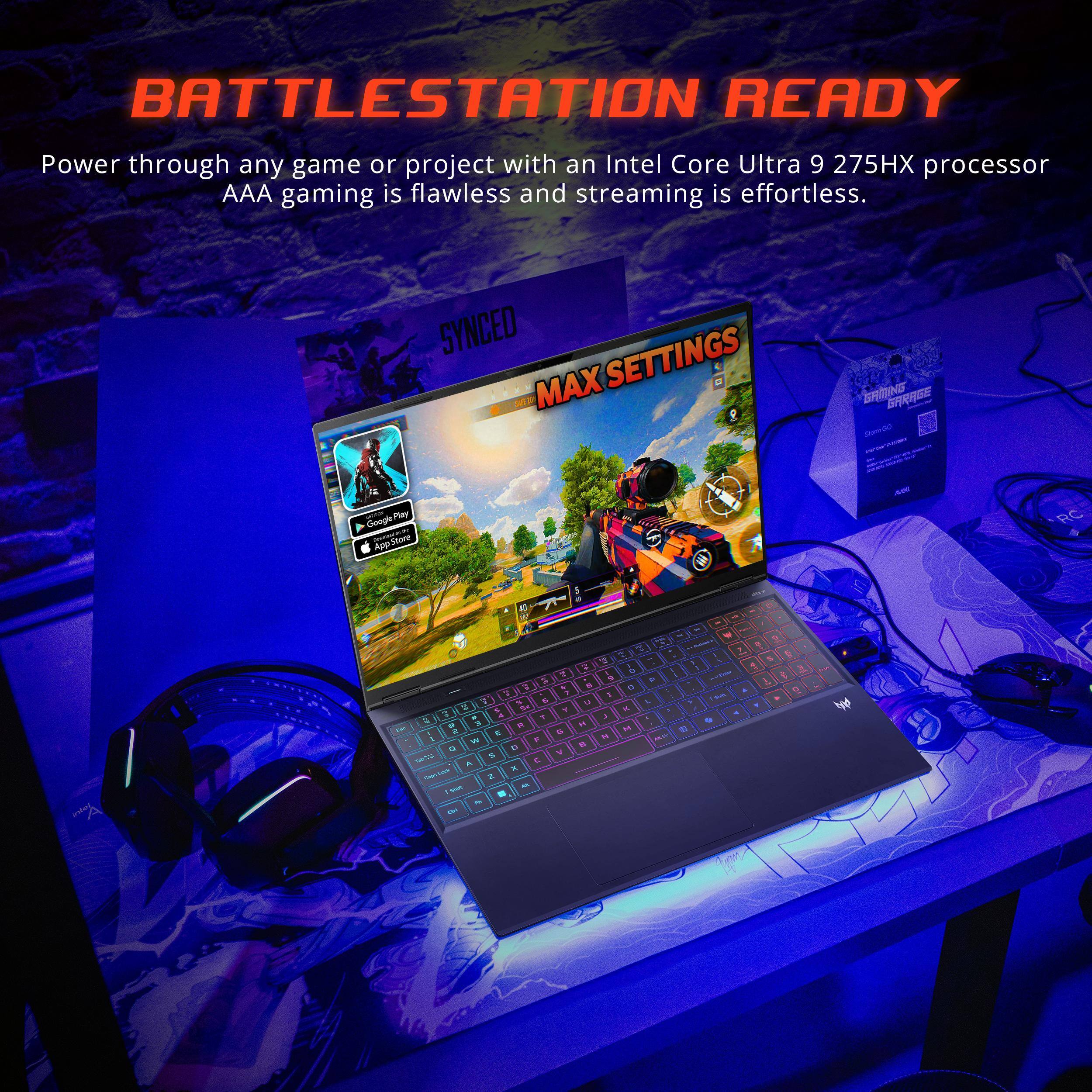 BATTLESTATION READY  
Power through any game or project with an Intel Core Ultra 9 275HX processor. AAA gaming is flawless and streaming is effortless.  

SYNCED SETTINGS  
MAX SETTINGS  

Google Play  
App Store  

RC