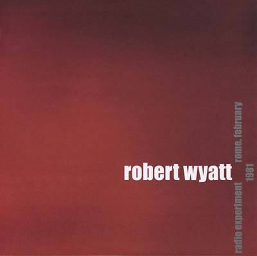 Robert R Card Robert Wyatt Radio Experiment Rome, February 1981 VINYL LP - Best Buy
