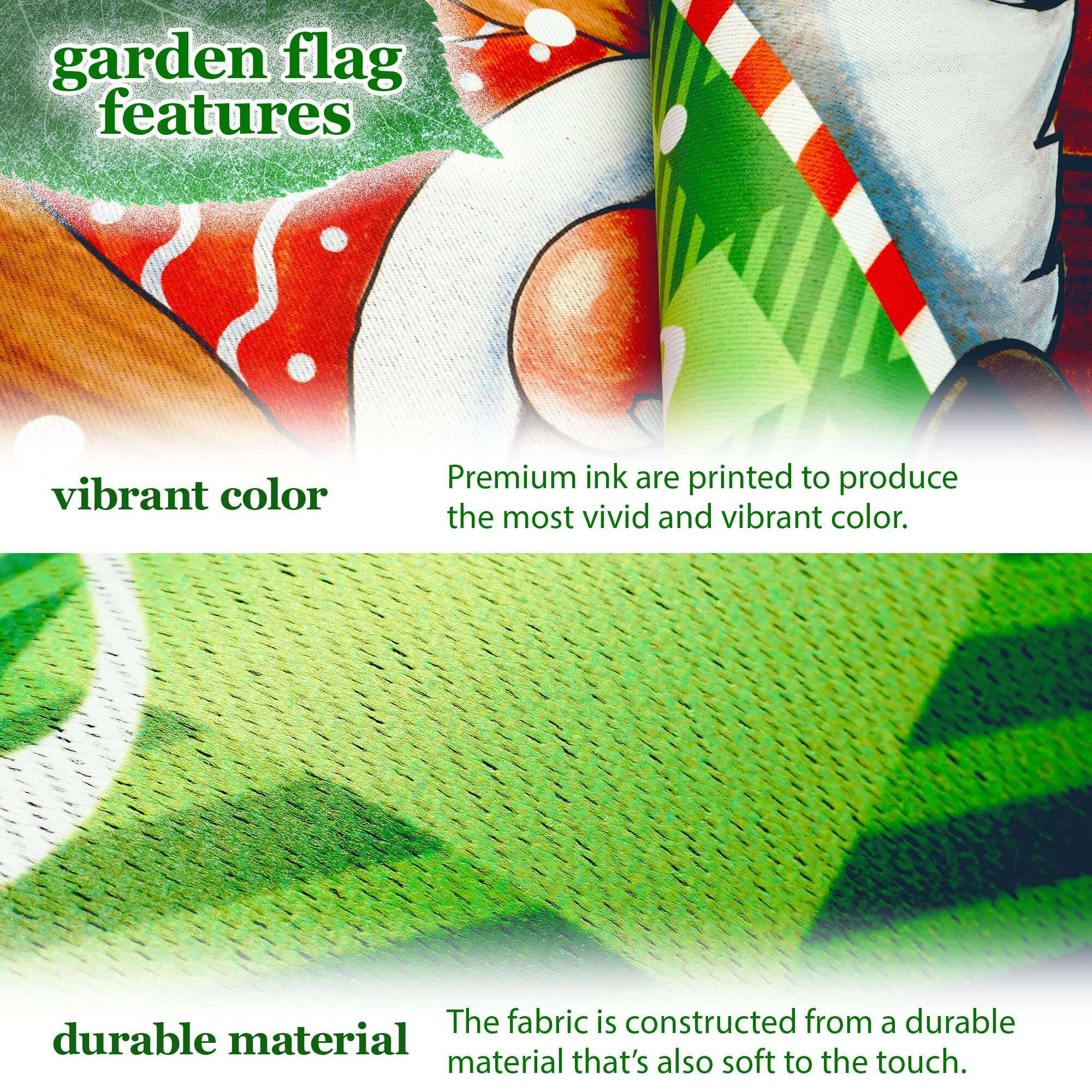 garden flag features

vibrant color  
Premium ink are printed to produce the most vivid and vibrant color.

durable material  
The fabric is constructed from a durable material that's also soft to the touch.