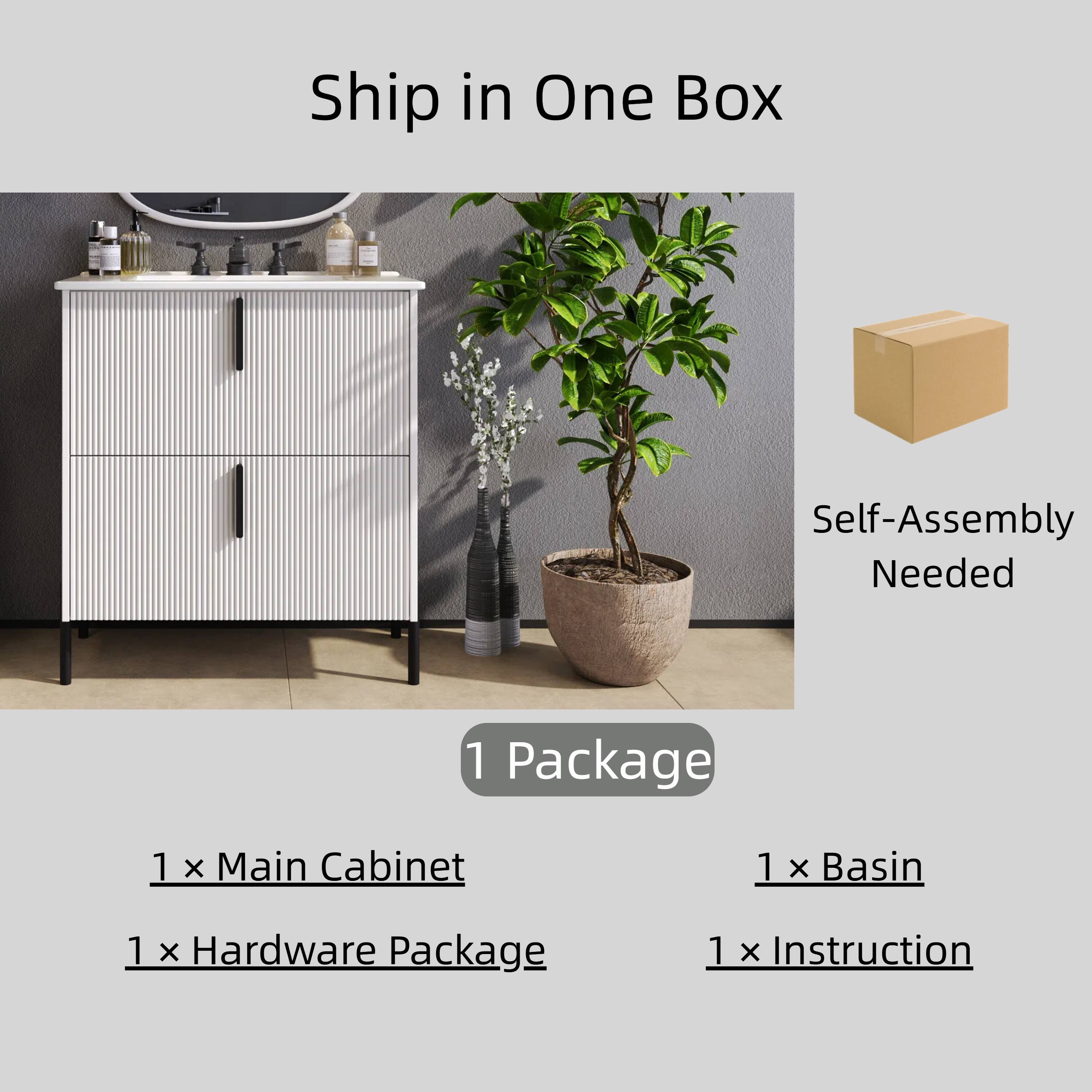 Ship in One Box  
Self-Assembly Needed  

1 Package  
1 x Main Cabinet  
1 x Basin  
1 x Hardware Package  
1 x Instruction