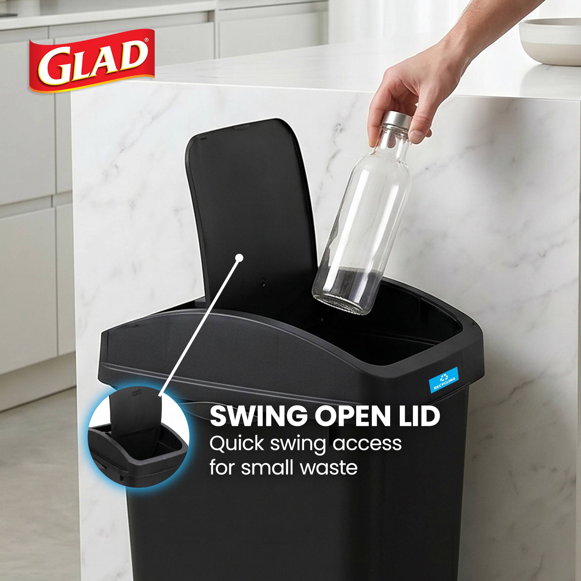 GLAD  
RECYCLING  
SWING OPEN LID  
Quick swing access for small waste