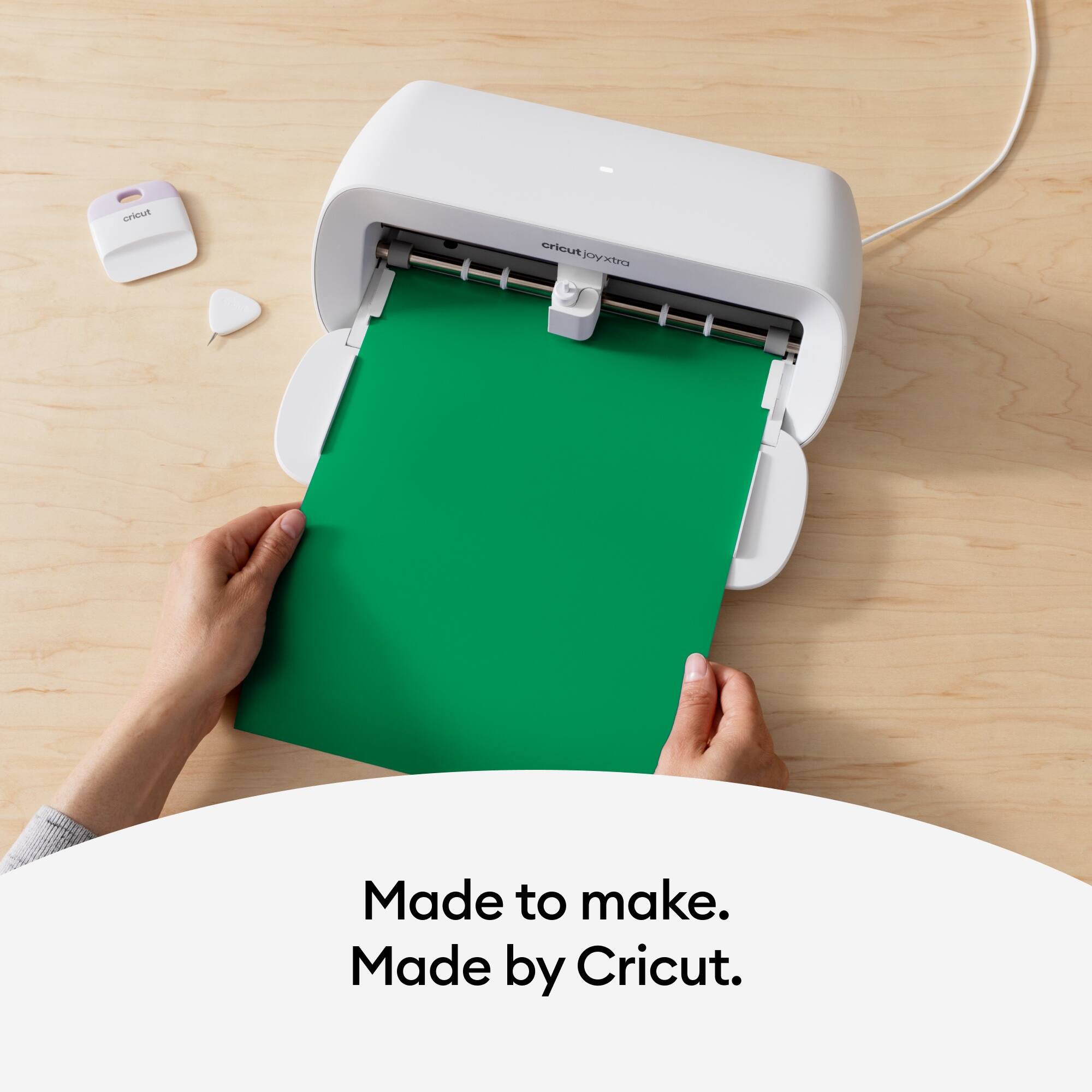 Made to make.  
Made by Cricut.