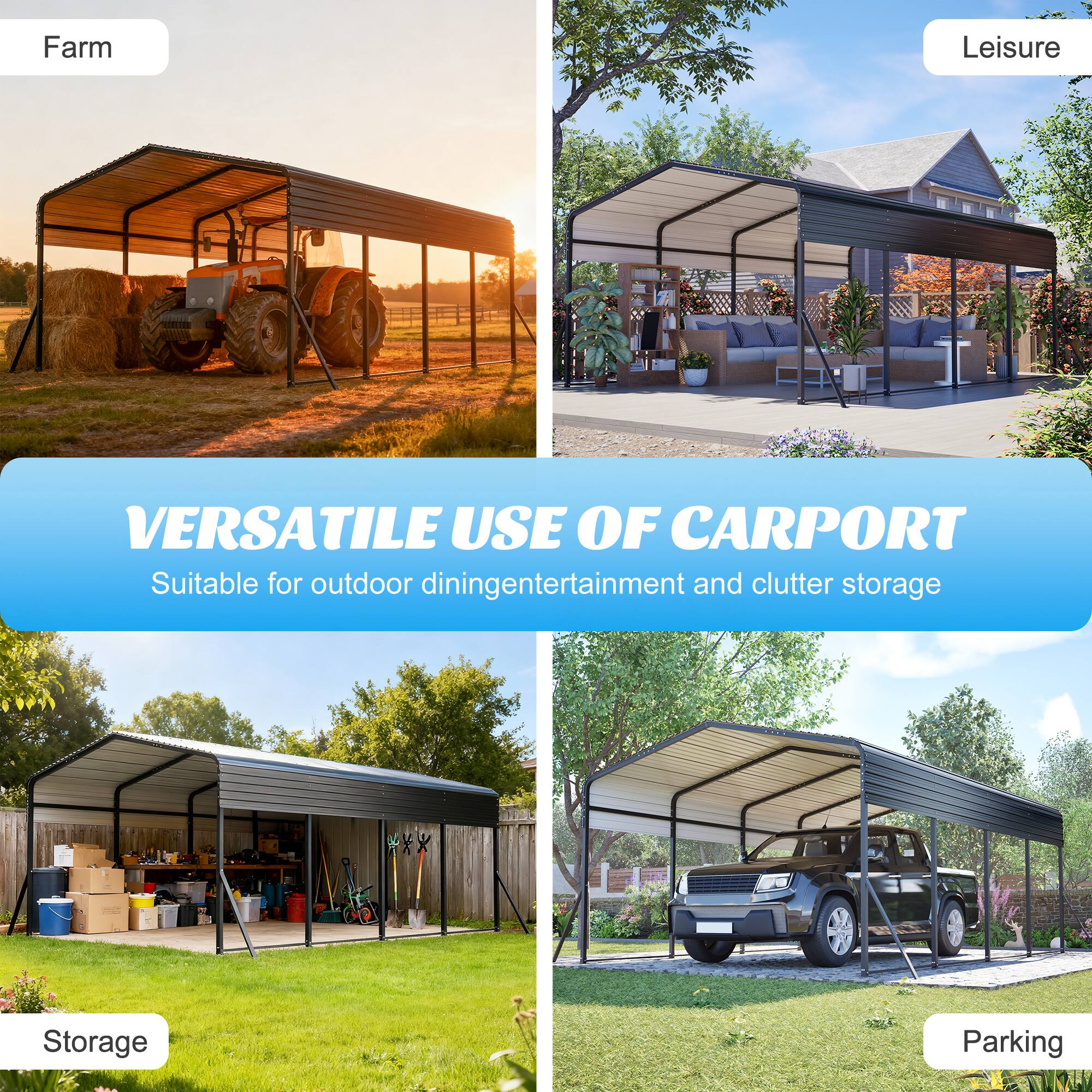 Farm Leisure  
VERSATILE USE OF CARPORT  
Suitable for outdoor dining, entertainment, and clutter storage  
Storage  
Parking