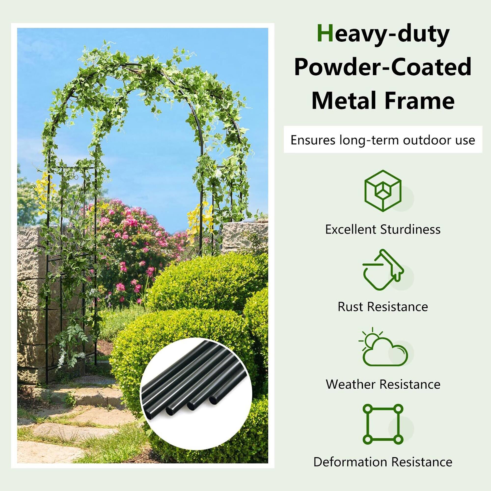 Heavy-duty Powder-Coated Metal Frame  
Ensures long-term outdoor use  
Excellent Sturdiness  
Rust Resistance  
Weather Resistance  
Deformation Resistance