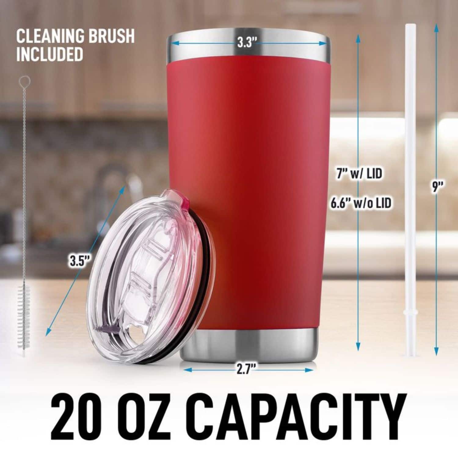 CLEANING BRUSH INCLUDED
3.3"
7" w/ LID
6.6" w/o LID
9"
3.5"
2.7"
20 OZ CAPACITY