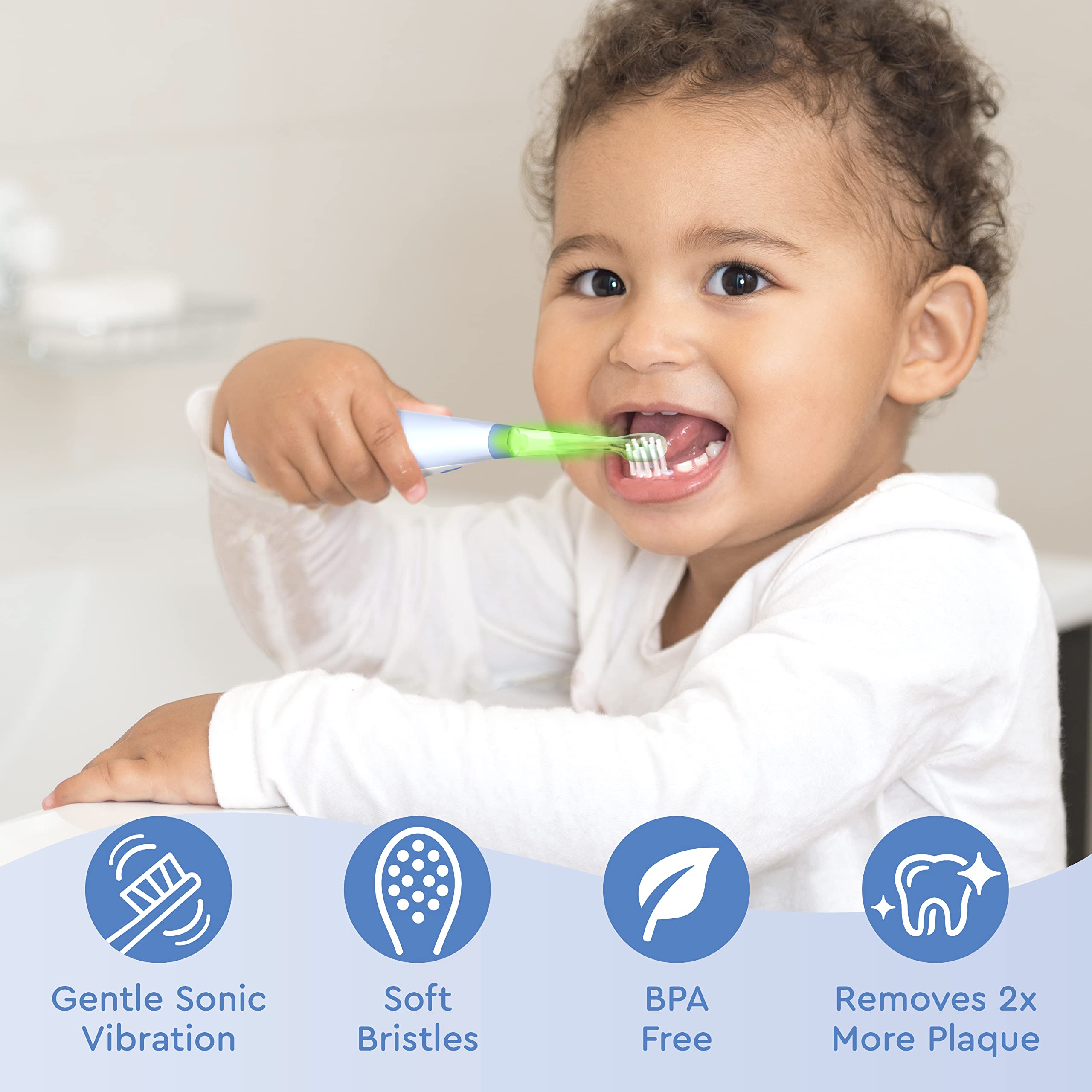 Gentle Sonic Vibration  
Soft Bristles  
BPA Free  
Removes 2x More Plaque