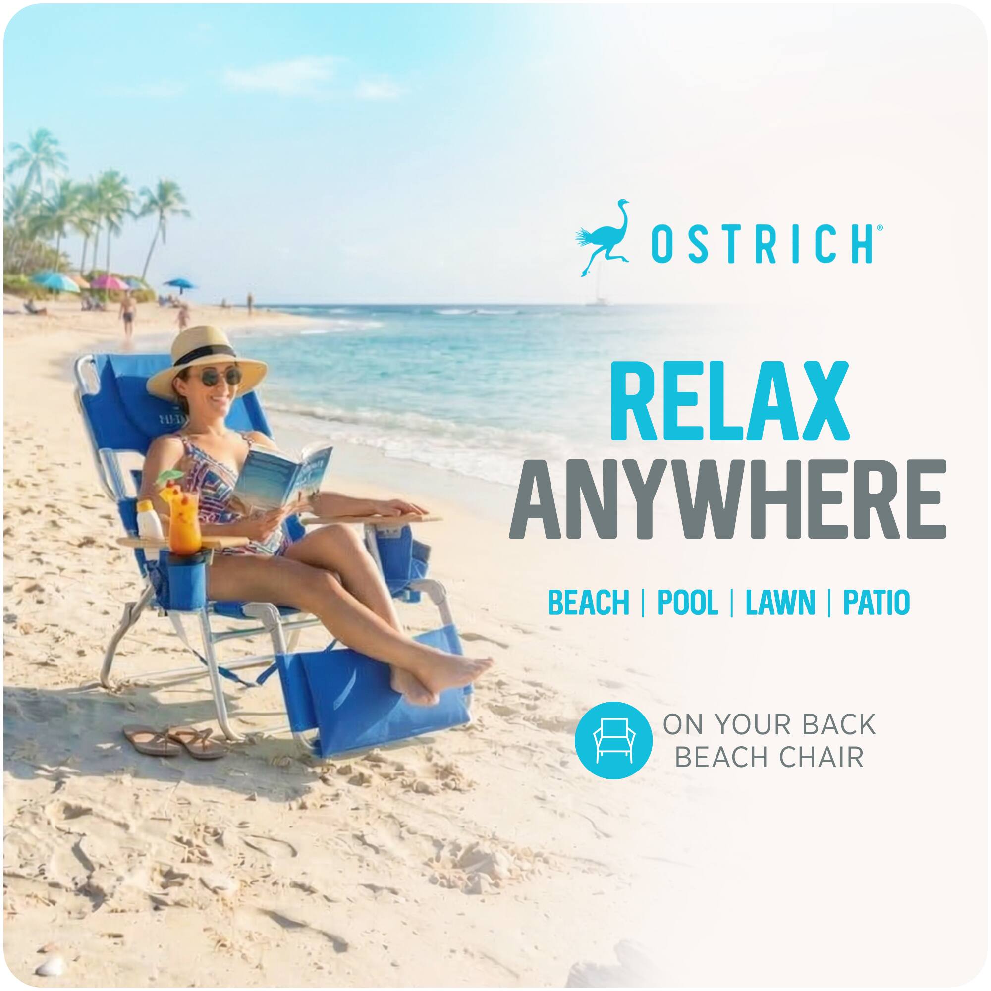OSTRICH  
RELAX ANYWHERE  
BEACH | POOL | LAWN | PATIO  
ON YOUR BACK BEACH CHAIR