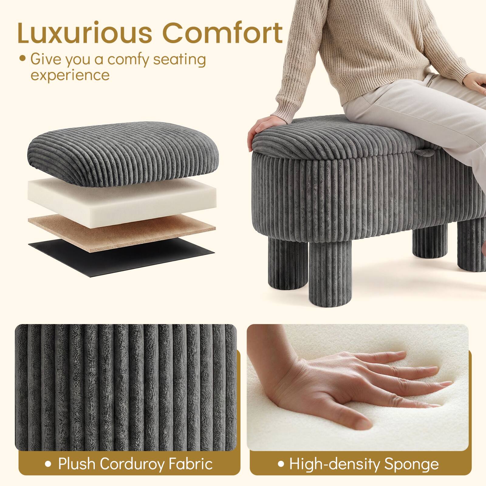 Luxurious Comfort  
- Give you a comfy seating experience  

- Plush Corduroy Fabric  

- High-density Sponge