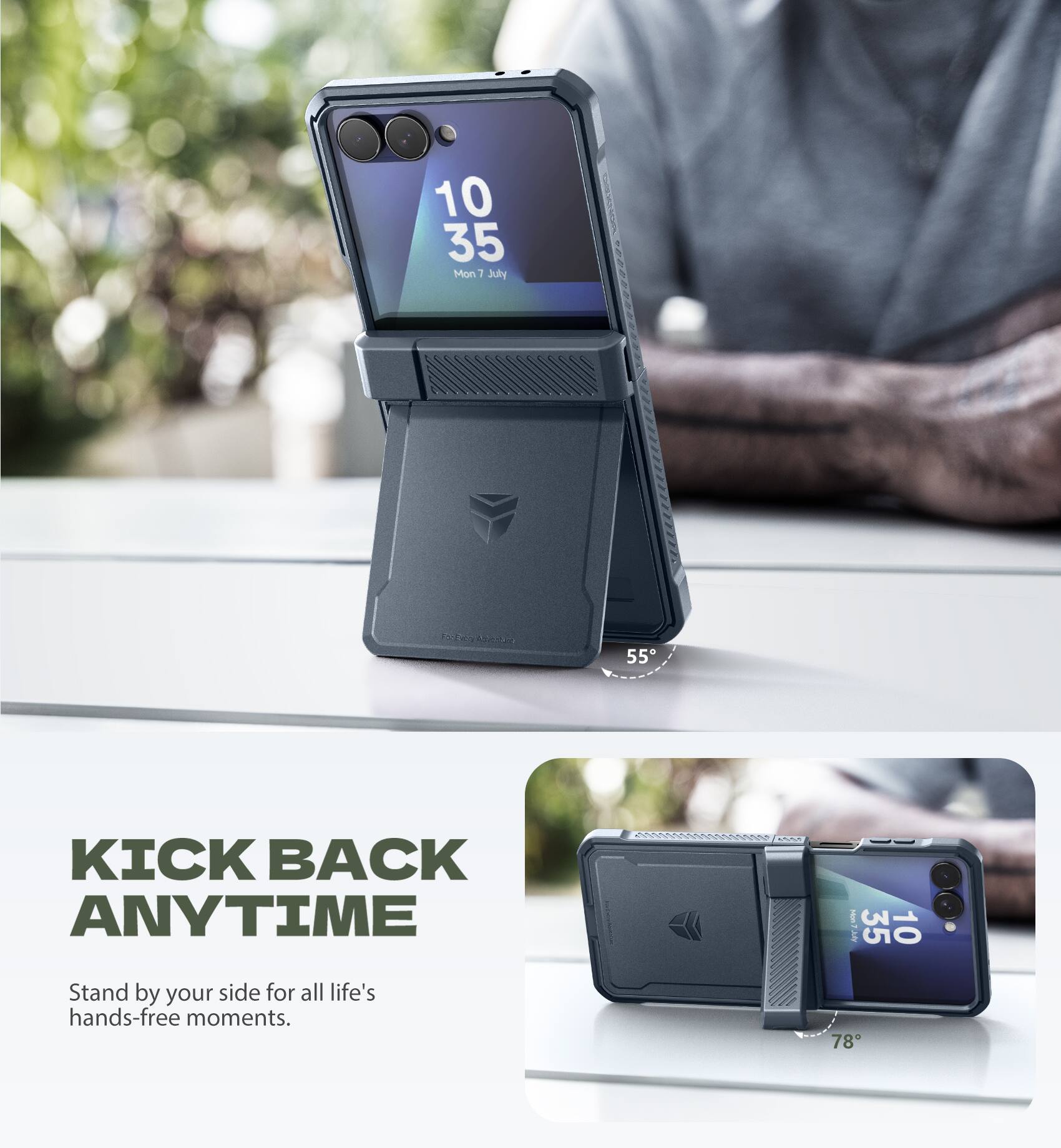 10:35  
Mon 7 July  

KICK BACK ANYTIME  

Stand by your side for all life's hands-free moments.