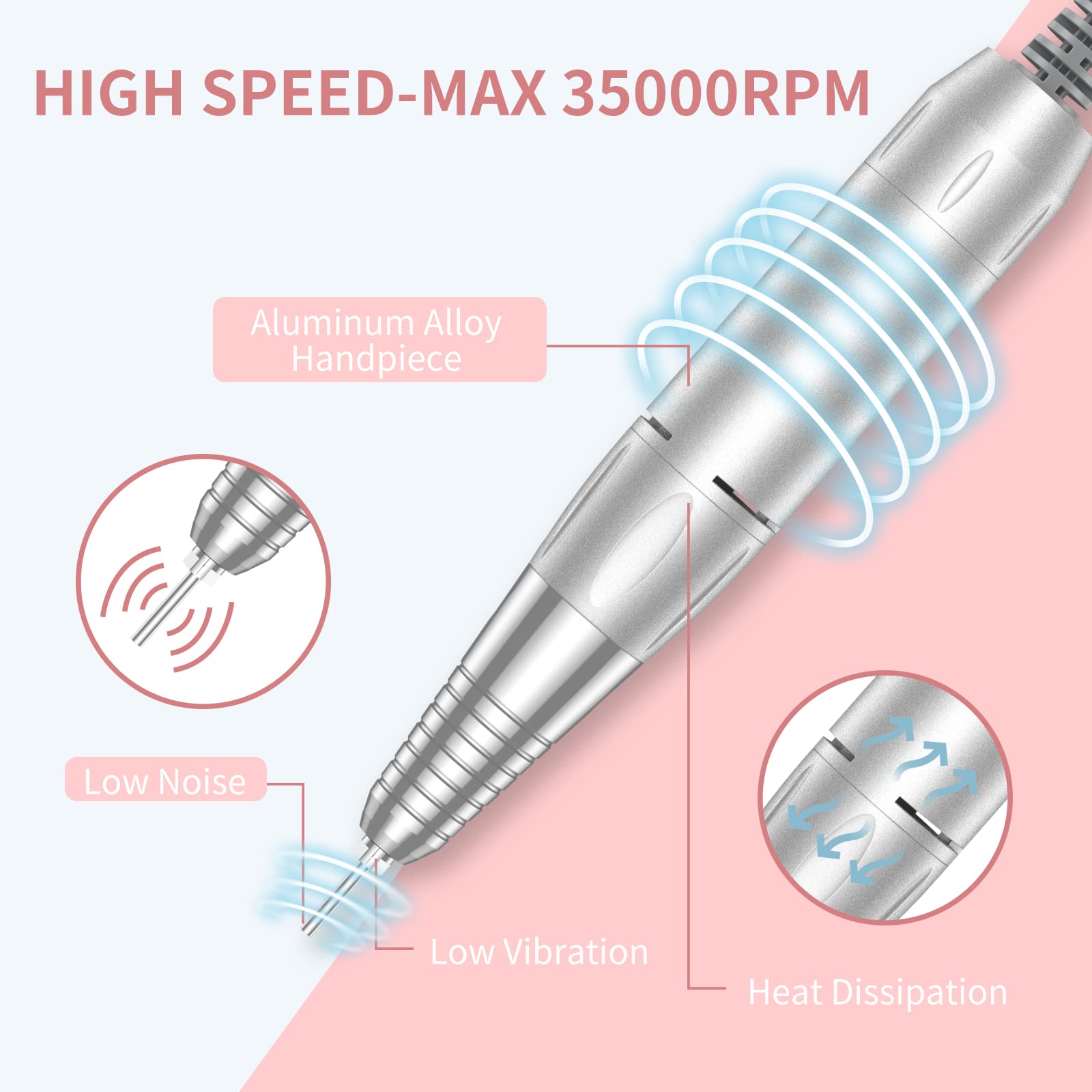 HIGH SPEED-MAX 35000RPM  
Aluminum Alloy Handpiece  
Low Noise  
Low Vibration  
Heat Dissipation