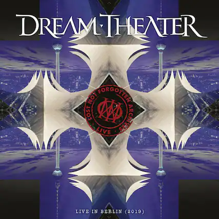 DREAM THEATER
NOT FORGOTTEN LOST ARCHIVES
LIVE IN BERLIN (2019)
