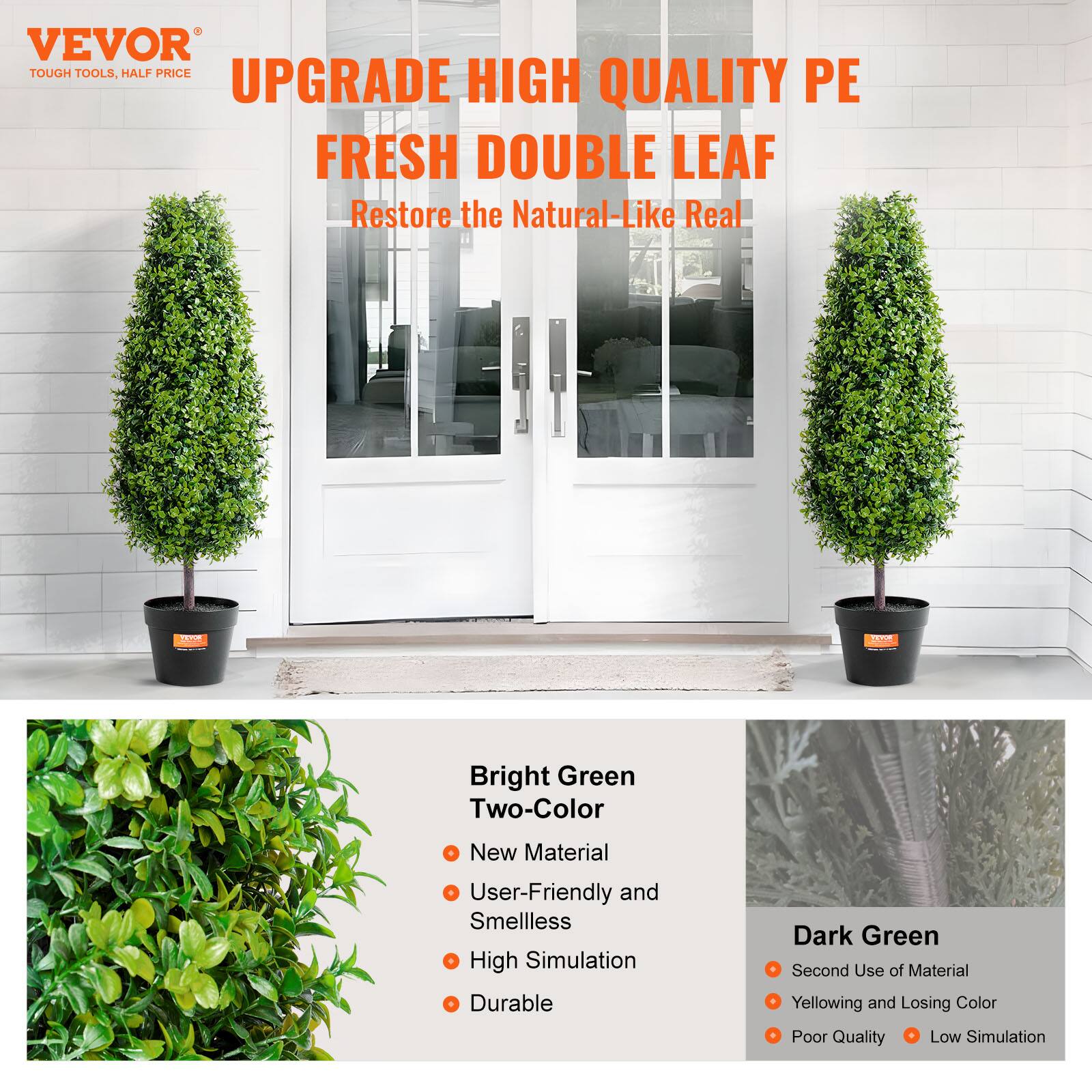 **VEVOR**  
TOUGH TOOLS, HALF PRICE

**UPGRADE HIGH QUALITY PE**  
**FRESH DOUBLE LEAF**  
Restore the Natural-Like Real

---

**Bright Green Two-Color**  
- New Material  
- User-Friendly and Smellless  
- High Simulation  
- Durable  

**Dark Green**  
- Second Use of Material  
- Yellowing and Losing Color  
- Poor Quality  
- Low Simulation