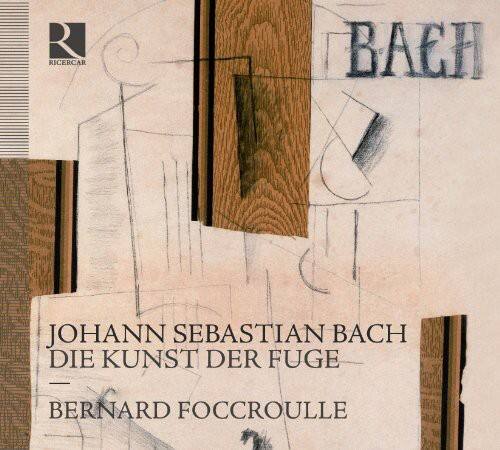 RICERCAR  
JOHANN SEBASTIAN BACH  
DIE KUNST DER FUGE  
BERNARD FOCCROULLE