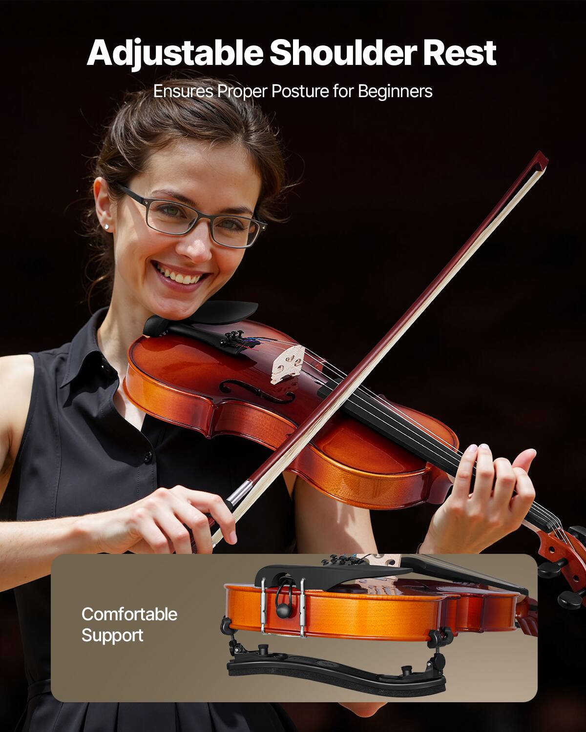 Adjustable Shoulder Rest  
Ensures Proper Posture for Beginners  

Comfortable Support