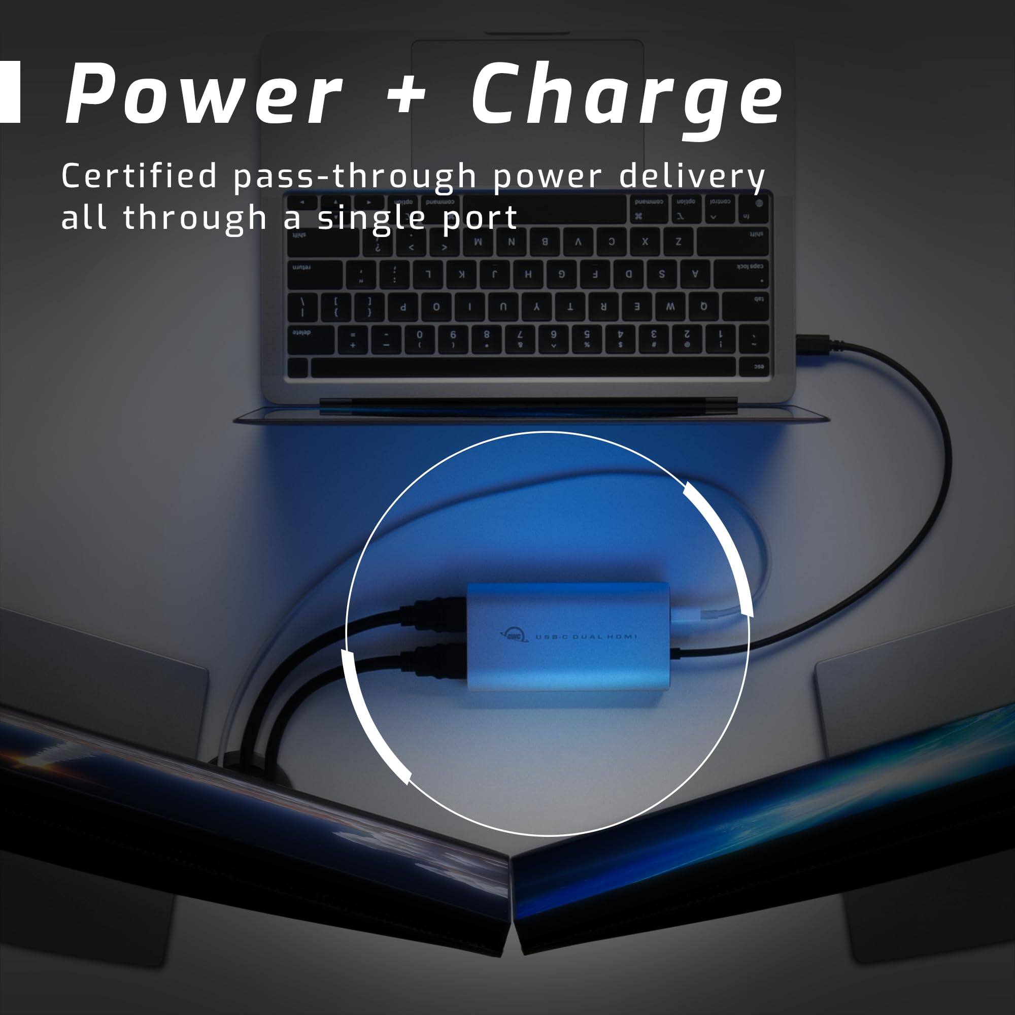 Power + Charge  
Certified pass-through power delivery all through a single port