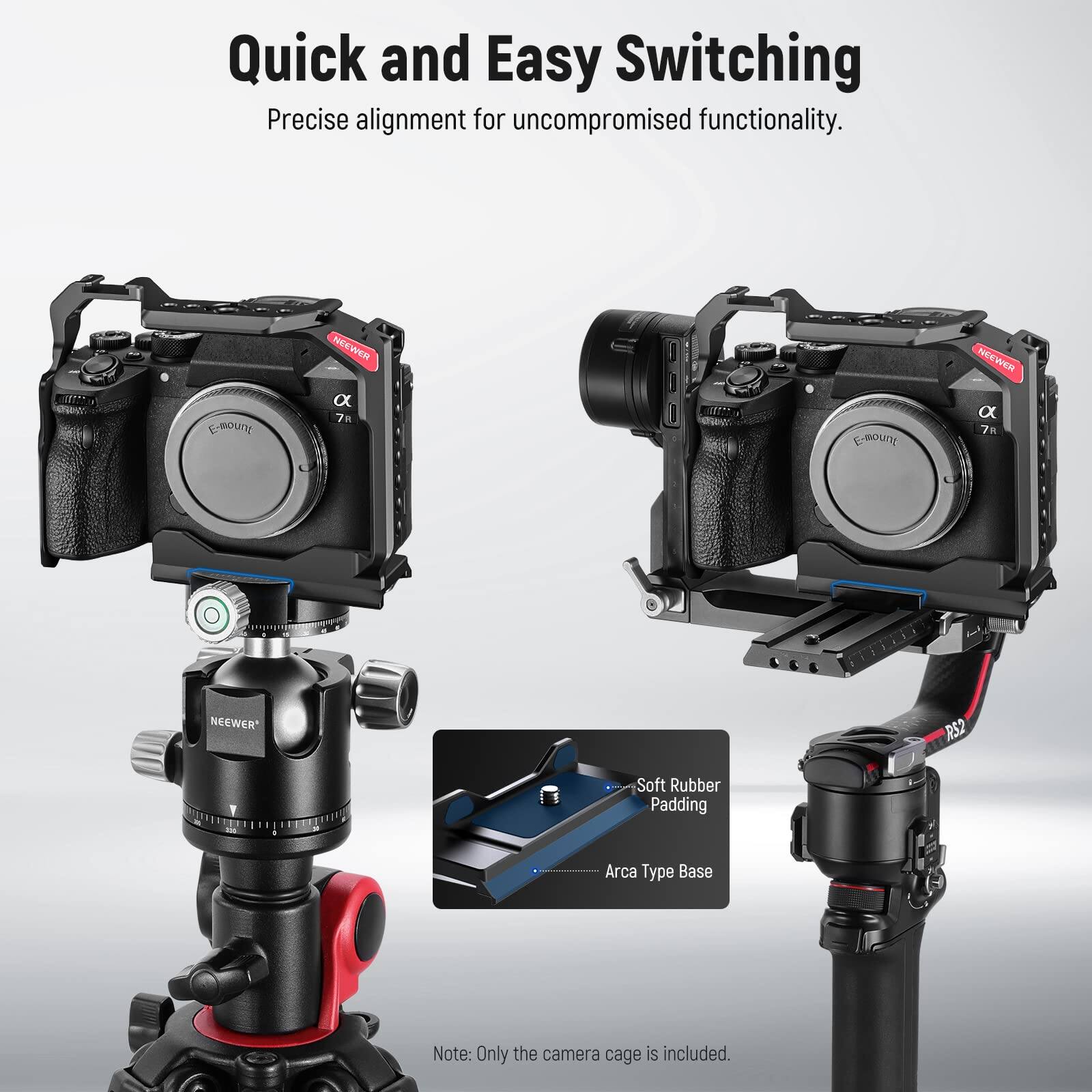 Quick and Easy Switching  
Precise alignment for uncompromised functionality.  

- Soft Rubber Padding  
- Arca Type Base  

Note: Only the camera cage is included.
