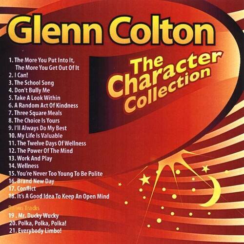 Glenn Colton  
The Character Collection  

1. The More You Put Into It, The More You Get Out Of It  
2. I Can!  
3. The School Song  
4. Don't Bully Me  
5. Take A Look Within  
6. A Random Act Of Kindness  
7. Three Square Meals  
8. The Choice Is Yours  
9. I'll Always Do My Best  
10. My Life Is Valuable  
11. The Twelve Days Of Wellness  
12. The Power Of The Mind  
13. Work And Play  
14. Wellness  
15. You're Never Too Young To Be Polite  
16. Brand New Day  
17. Conflict  
18. It's A Good Idea To Keep An Open Mind  
19. Mr. Ducky Wucky  
20. Polka, Polka, Polka!  
21. Everybody Limbo!  

Panus Tracks