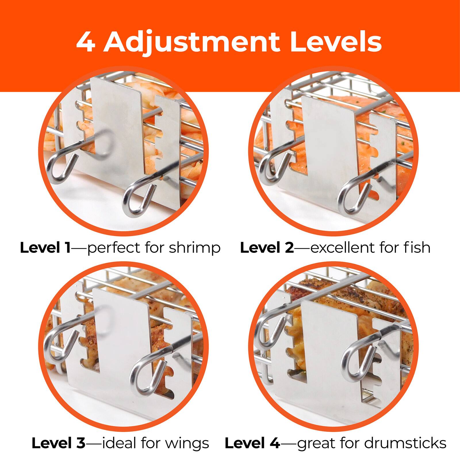 4 Adjustment Levels

Level 1—perfect for shrimp  
Level 2—excellent for fish  
Level 3—ideal for wings  
Level 4—great for drumsticks
