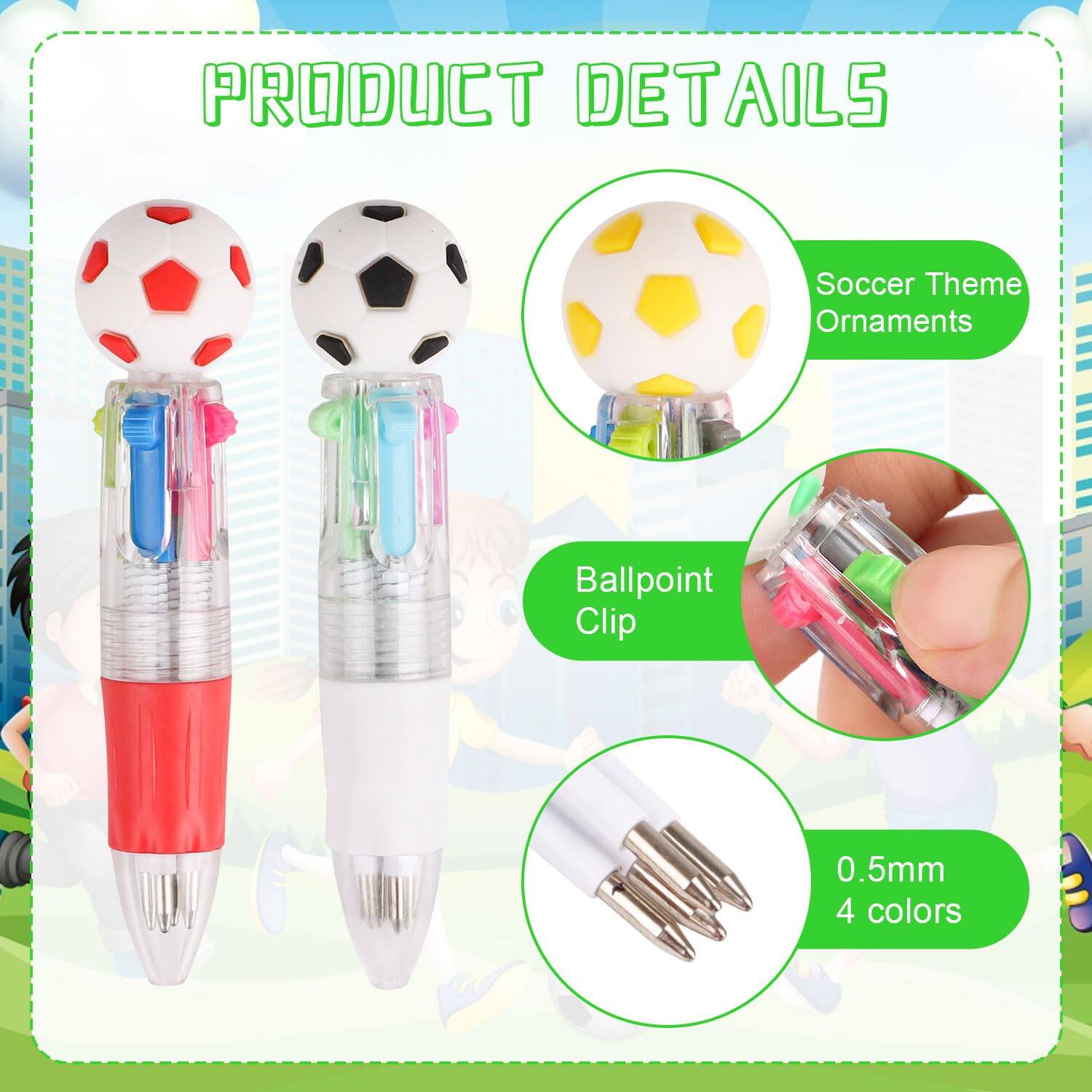 PRODUCT DETAILS

- Soccer Theme Ornaments
- Ballpoint Clip
- 0.5mm
- 4 colors