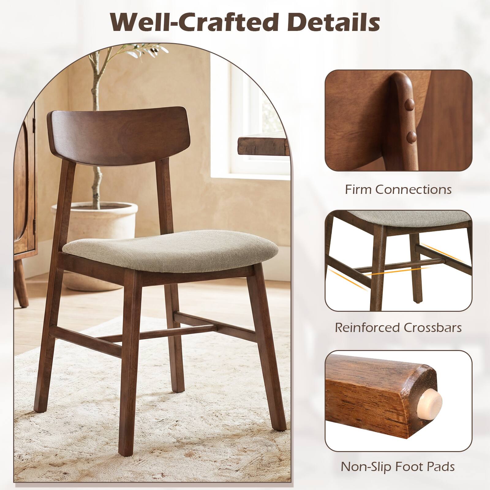 Well-Crafted Details  
Firm Connections  
Reinforced Crossbars  
Non-Slip Foot Pads