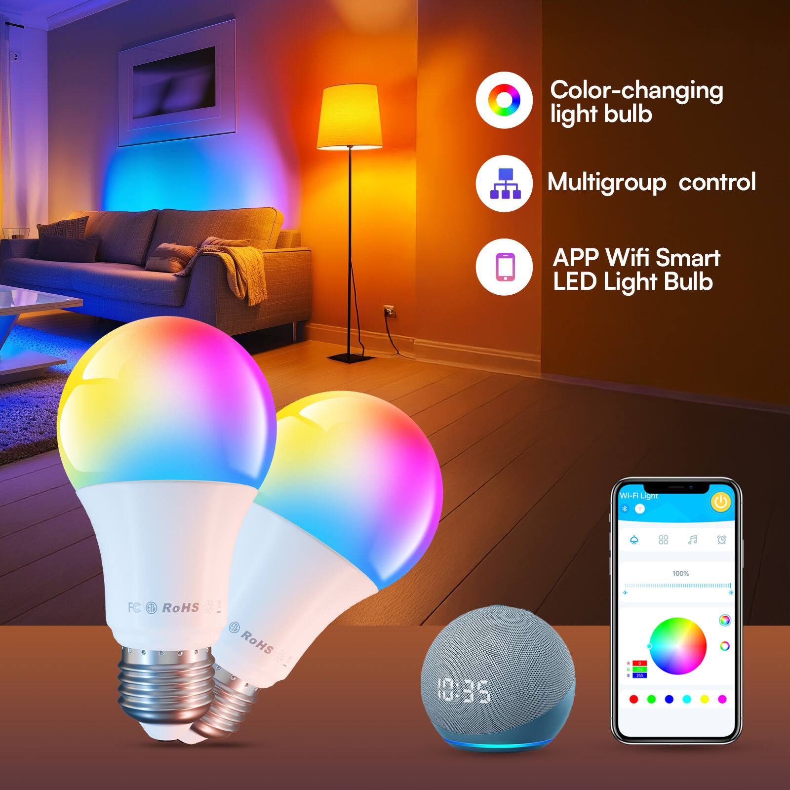 Color-changing light bulb  
Multigroup control  
APP Wifi Smart LED Light Bulb  
Wi-Fi Light  
88  
100%  
FC  
RoHS  
RoHS  
0:35  
R N DE