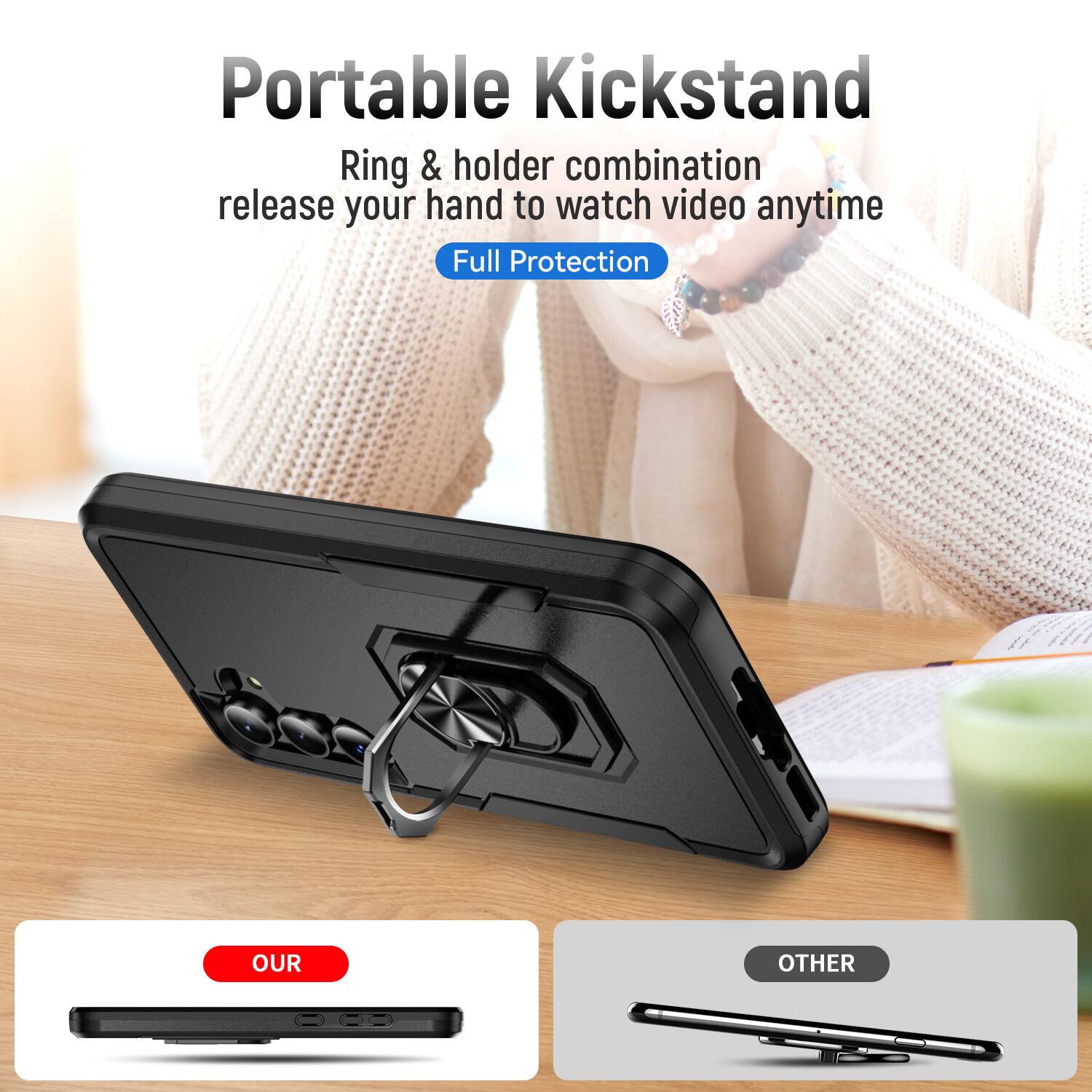 Portable Kickstand  
Ring & holder combination release your hand to watch video anytime  
Full Protection  

OUR  
OTHER