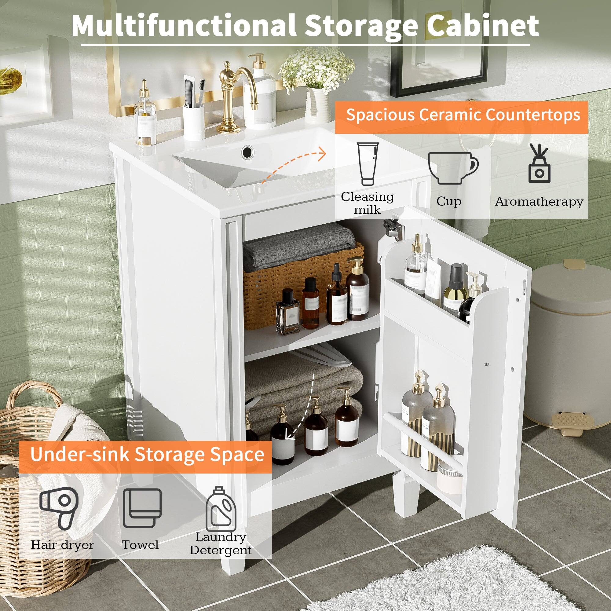 Multifunctional Storage Cabinet

Spacious Ceramic Countertops
- Cleansing milk
- Cup
- Aromatherapy

Under-sink Storage Space
- Hair dryer
- Towel
- Laundry Detergent