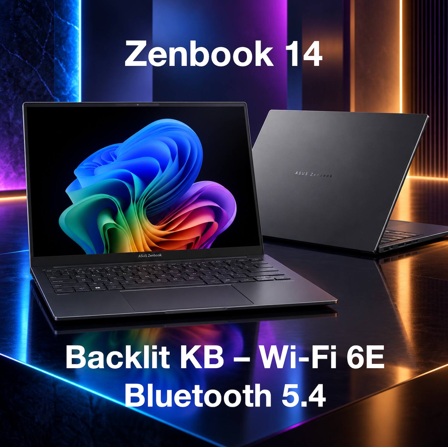 Zenbook 14  
ASUS Zenbook  
ASUS Zenbook  
Backlit KB  
Wi-Fi 6E  
Bluetooth 5.4