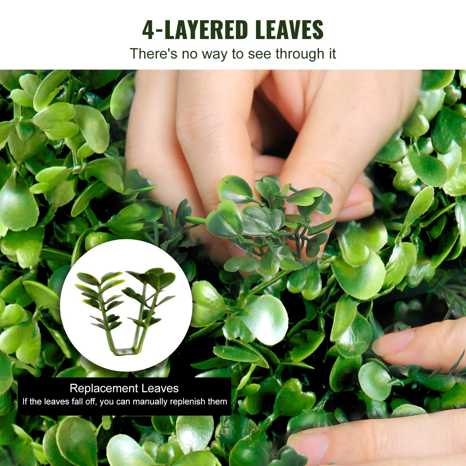 4-LAYERED LEAVES  
There's no way to see through it  

Replacement Leaves  
If the leaves fall off, you can manually replenish them