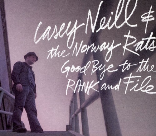 Casey Neill - Goodbye To The Rand and File   - COMPACT DISCS [CD] price history on PriceWatchPro