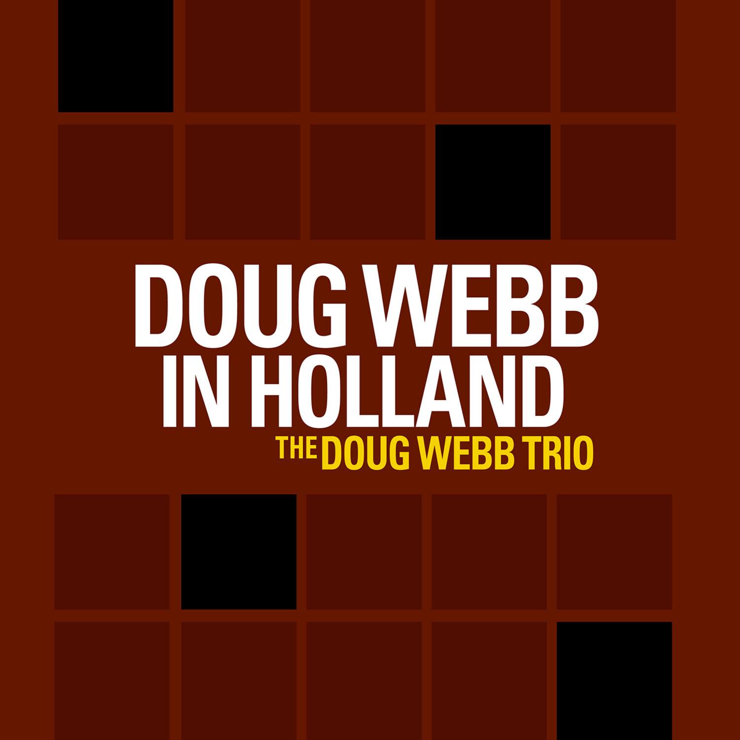DOUG WEBB  
IN HOLLAND  
THE DOUG WEBB TRIO