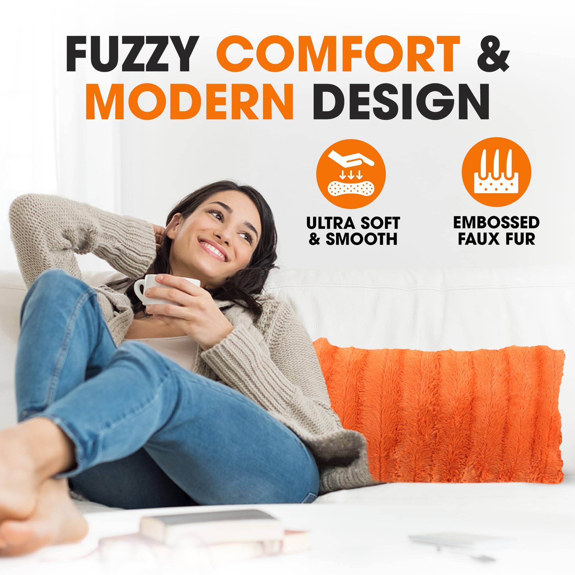 FUZZY COMFORT & MODERN DESIGN

ULTRA SOFT & SMOOTH

EMBOSSED FAUX FUR