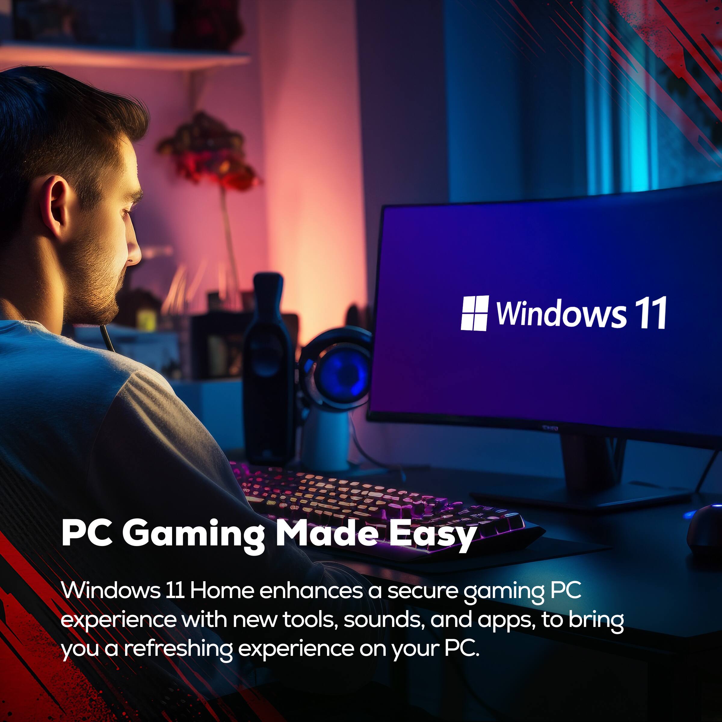 Windows 11

PC Gaming Made Easy

Windows 11 Home enhances a secure gaming PC experience with new tools, sounds, and apps, to bring you a refreshing experience on your PC.