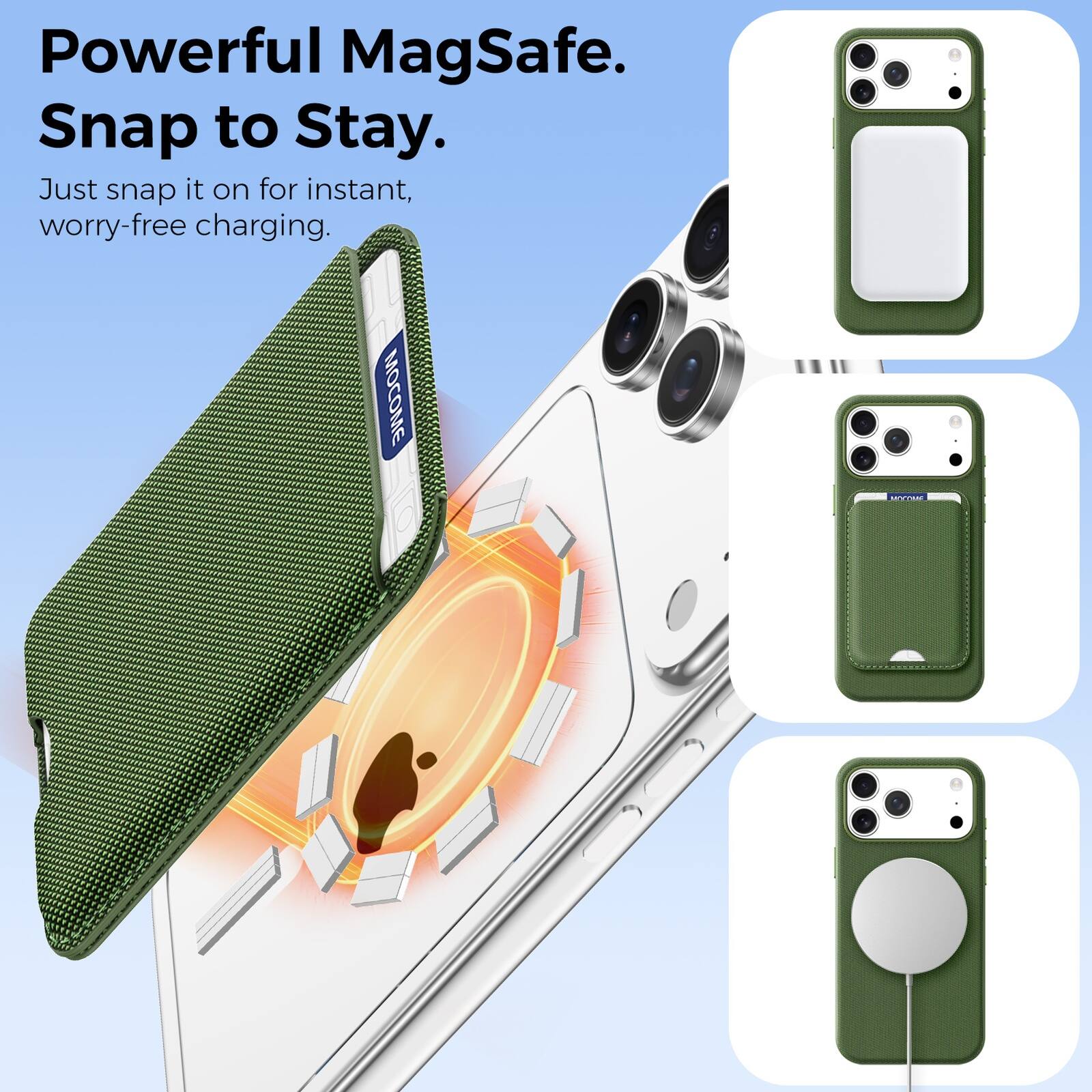 Powerful MagSafe.  
Snap to Stay.  
Just snap it on for instant, worry-free charging.