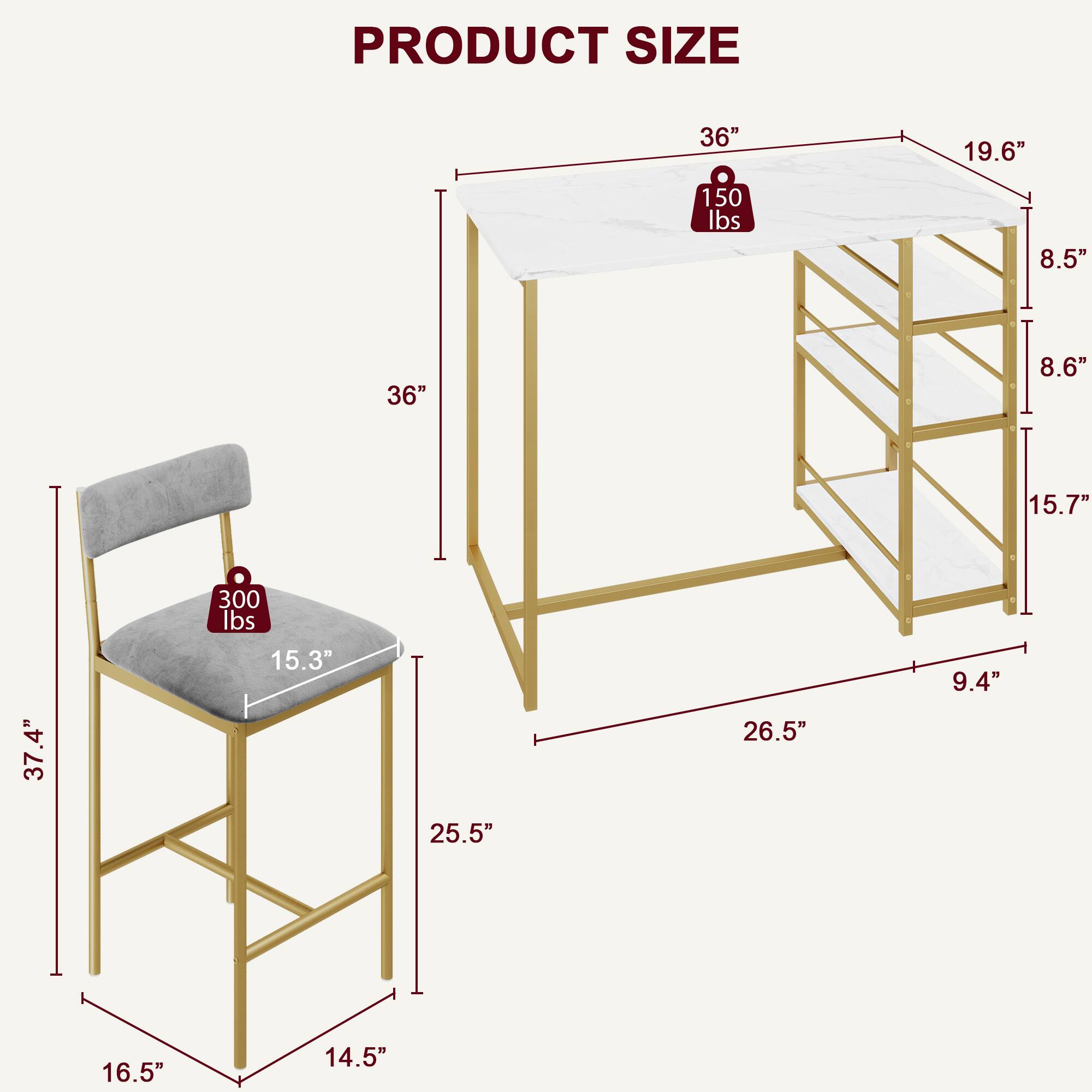 PRODUCT SIZE

- Table:
  - Length: 36"
  - Width: 26.5"
  - Height: 30"
  - Shelf 1 Height: 8.5"
  - Shelf 2 Height: 8.6"
  - Shelf 3 Height: 15.7"
  - Shelf 4 Height: 9.4"
  - Weight Capacity: 150 lbs

- Chair:
  - Seat Height: 15.3"
  - Seat Depth: 16.5"
  - Seat Width: 14.5"
  - Back Height: 37.4"
  - Back Width: 25.5"
  - Weight Capacity: 300 lbs