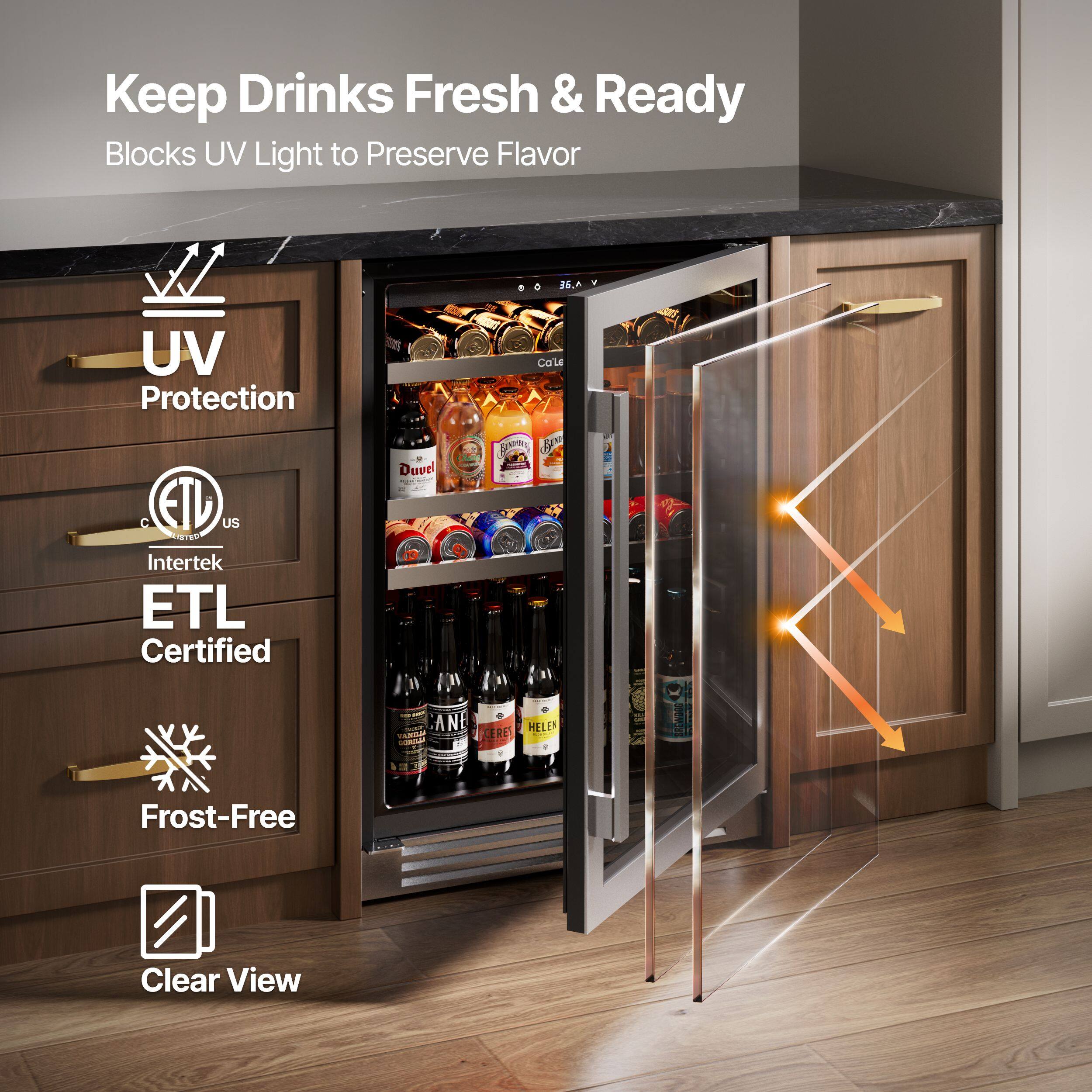 Keep Drinks Fresh & Ready  
Blocks UV Light to Preserve Flavor  

- UV Protection  
- ETL Certified (Intertek)  
- Frost-Free  
- Clear View