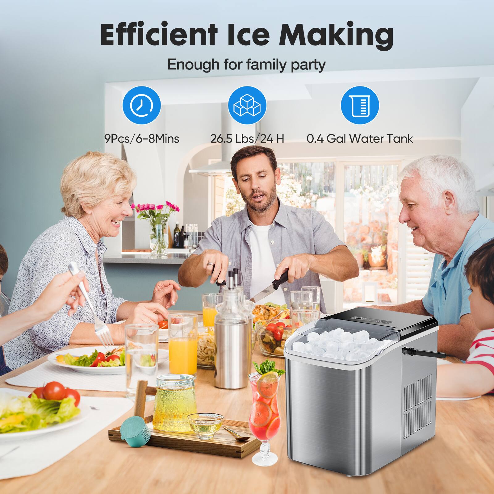 Efficient Ice Making  
Enough for family party  

9Pcs/6-8Mins  
26.5 Lbs/24 H  
0.4 Gal Water Tank