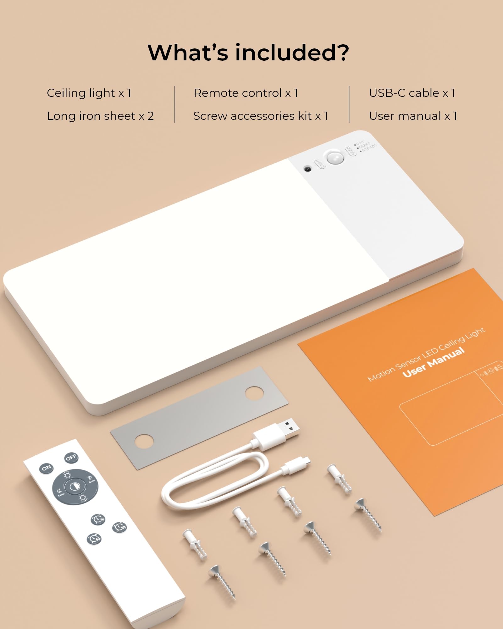 What's included?

- Ceiling light x 1
- Remote control x 1
- USB-C cable x 1
- Long iron sheet x 2
- Screw accessories kit x 1
- User manual x 1
