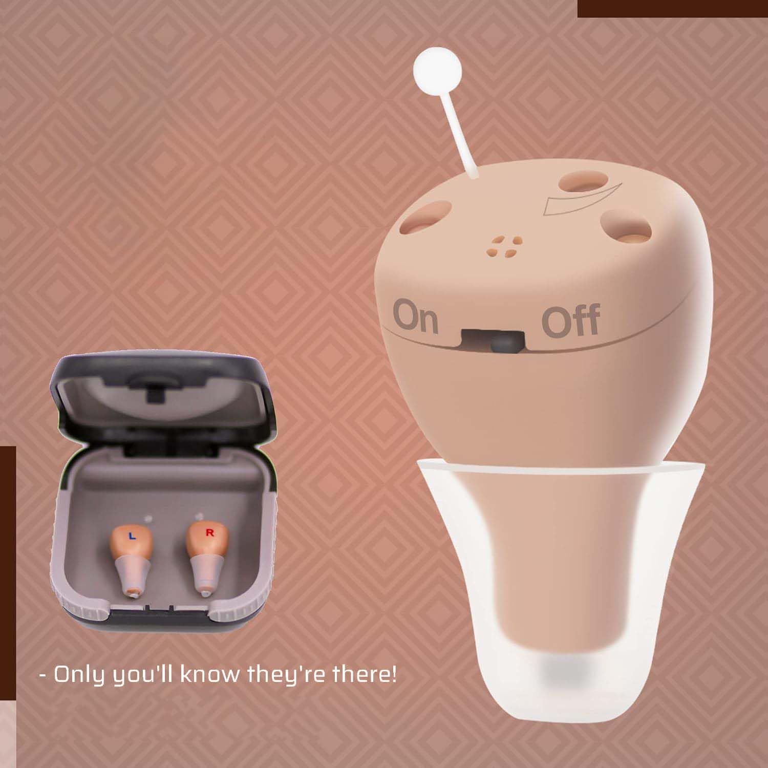 On Off L R I  
- Only you'll know they're there!