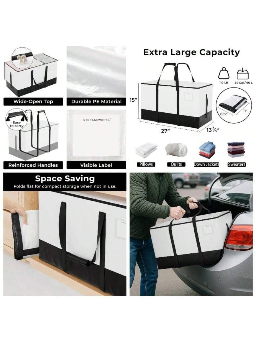 Extra Large Capacity  
110 LB  
24 Gal / 90 L  
Wide-Open Top  
Durable PE Material  
15"  
8V  
11"  
27"  
13 3/4"  
Reinforced Handles  
Visible Label  
Easy to carry  
STORAGEWORKS  
Space Saving  
Folds flat for compact storage when not in use.  
Pillows  
Quilts  
Down Jackets  
Sweaters