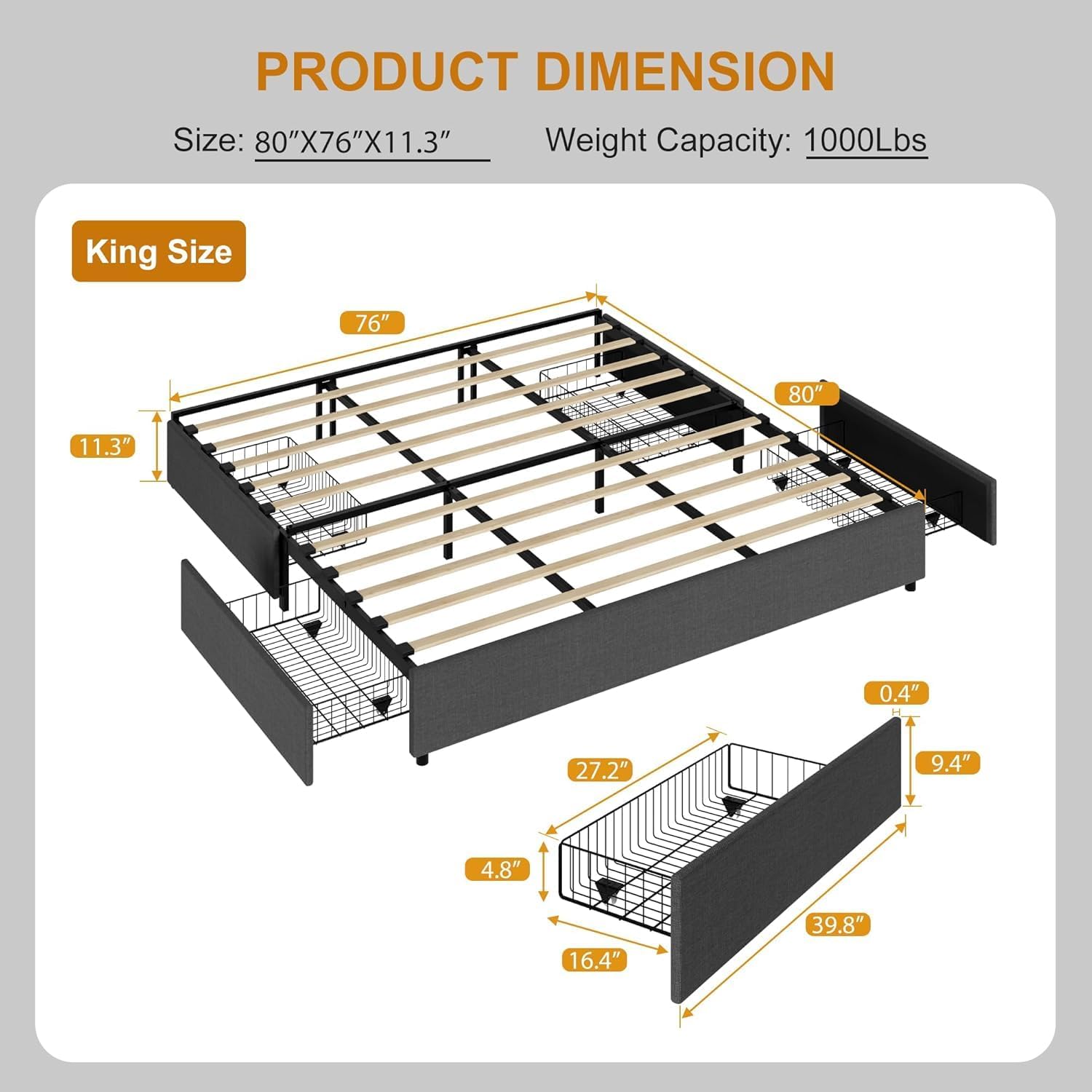 PRODUCT DIMENSION  
Size: 80"X76"X11.3"  
Weight Capacity: 1000Lbs  

King Size  
76"  
80"  
11.3"  
0.4"  
27.2"  
9.4"  
4.8"  
16.4"  
39.8"