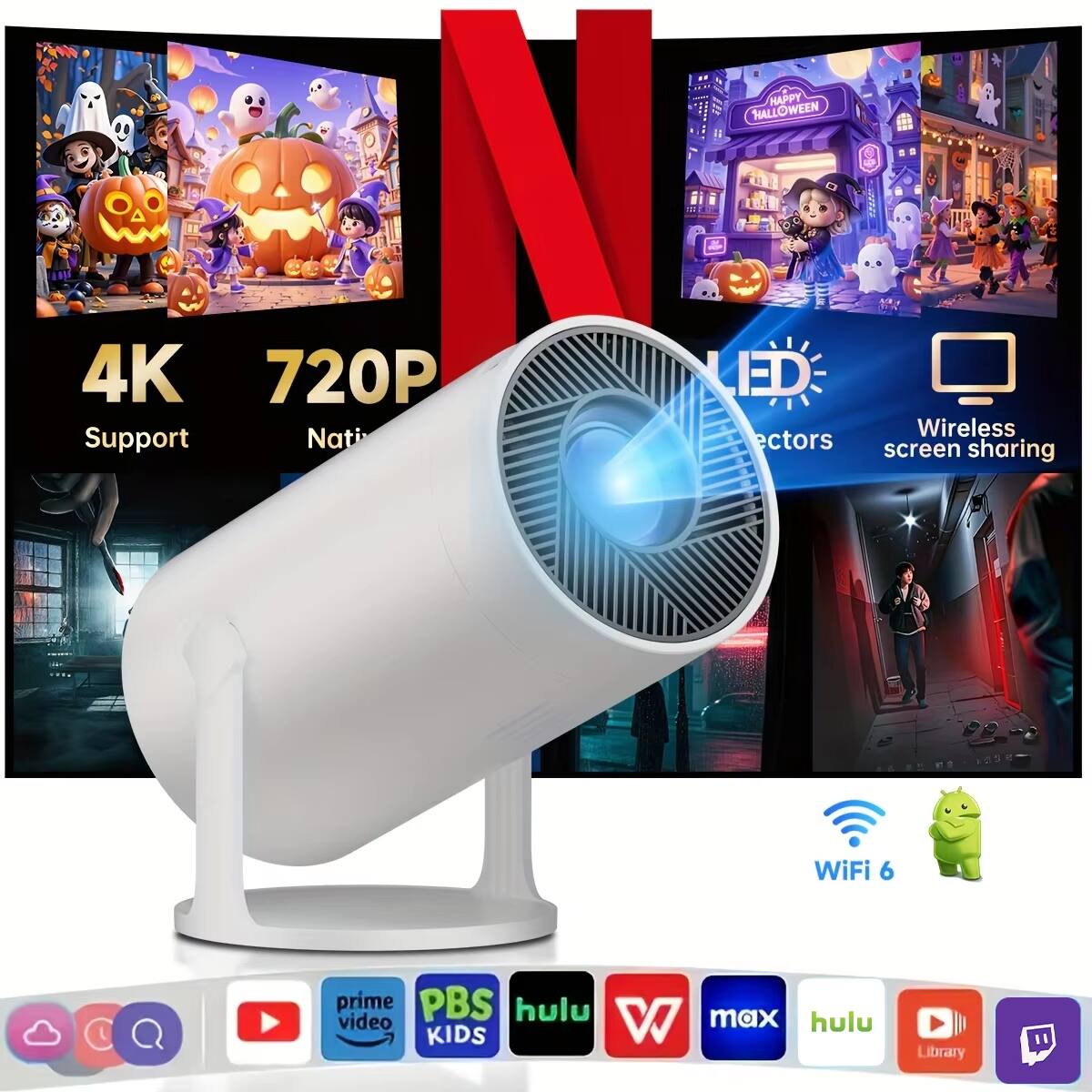 HAPPY HALLOWEEN

4K Support  
720P Native

LED Projectors  
Wireless screen sharing  
WiFi 6

prime video  
PBS KIDS  
hulu  
W  
max  
hulu  
Library