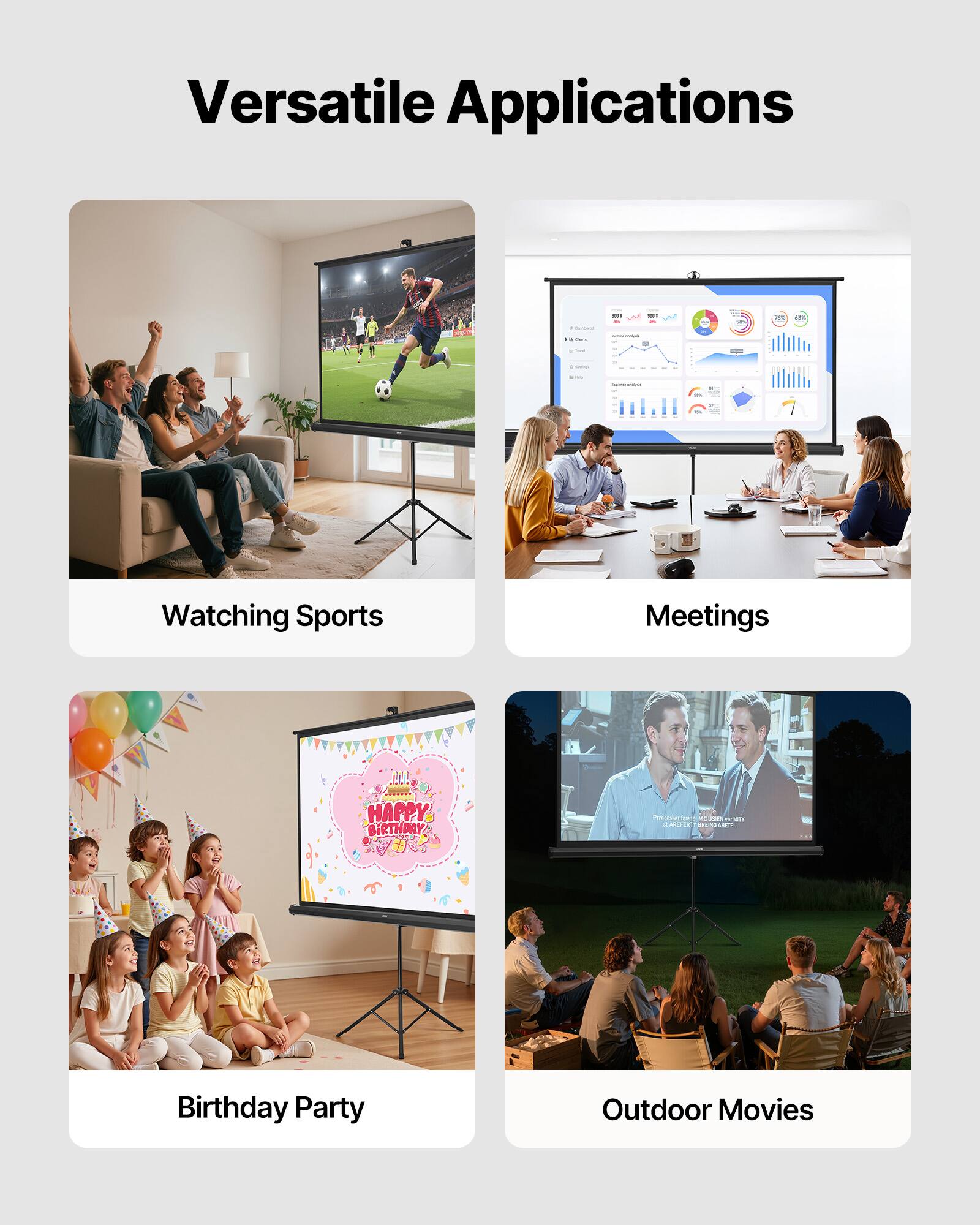 Versatile Applications

- Watching Sports
- Meetings
- Birthday Party
- Outdoor Movies