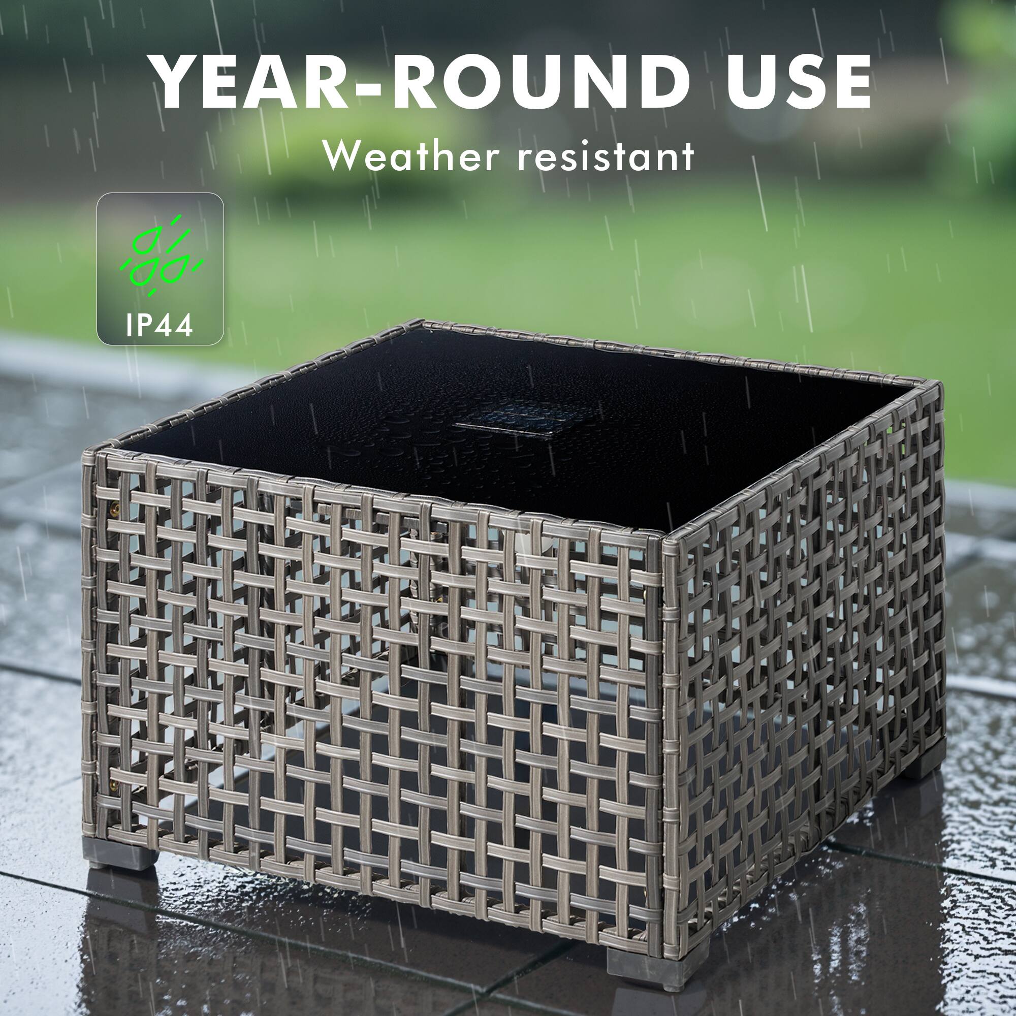 YEAR-ROUND USE  
Weather resistant  
IP44