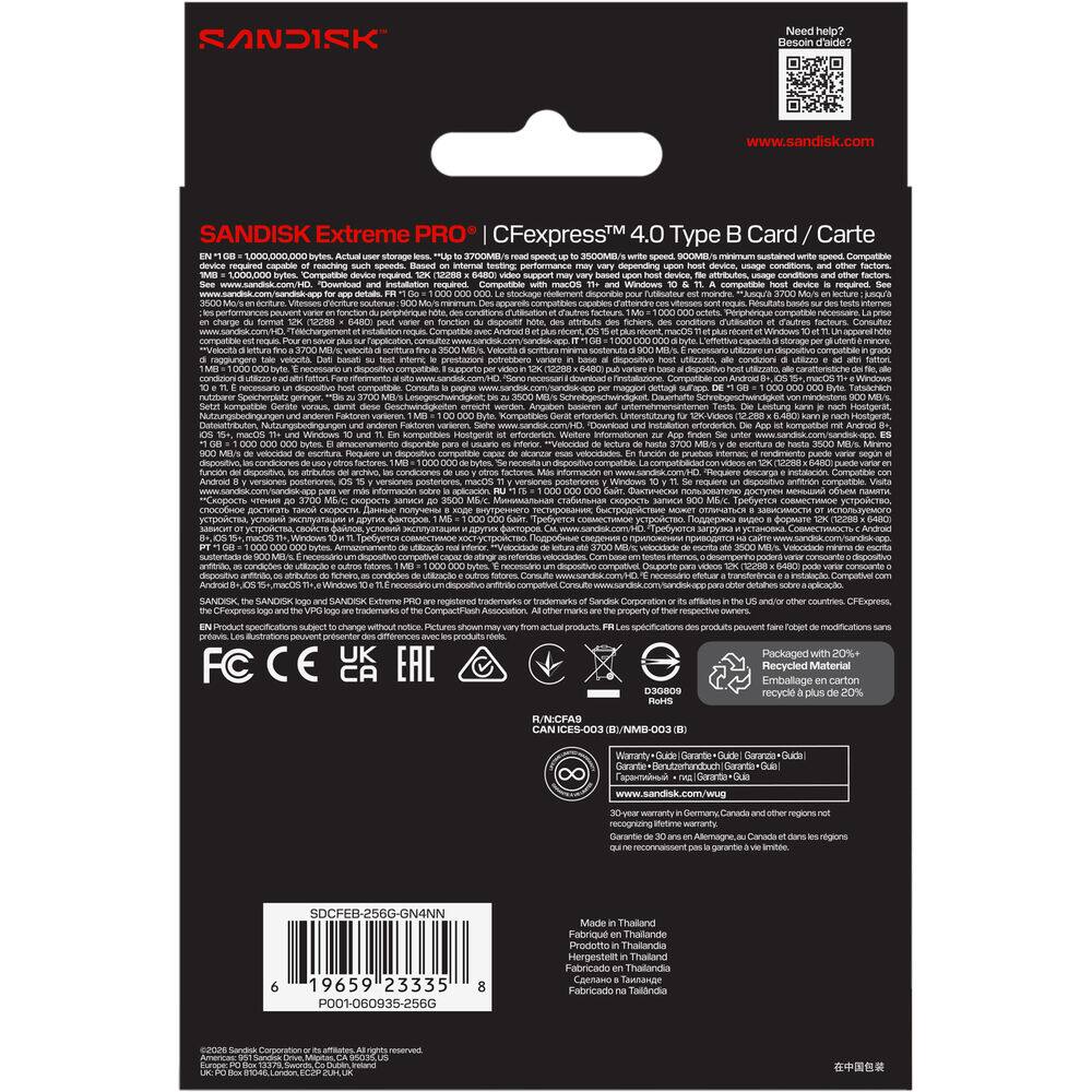 SANDISK

Need help? Besoin d'aide?

SANDISK Extreme PRO CFexpress 4.0 Type B Card / Carte

1 GB - 1,000,000,000 bytes - Actual read speed up to 3700 MB/s, sustained write speed up to 3500 MB/s. Compatible with internal host device, usage conditions, and other factors vary based on device, usage, and host. macOS 11+ and Windows 10+ are required. See app details for more information.

3500 MB/s

Requiere un dispositivo compatible con la velocidad de escritura de hosta 3500 MB/s. En función de los factores de hosta, la velocidad de escritura de hosta 3500 MB/s puede variar. Leistung kann nach App st kompatibel de escritura de hosta 3500 MB/s segn funcion

condiciones macOS ver informacin sobre apticación.

Requiere con . . . 100

do ficheiro, de inferior. referidas fatores

velocidade para

elocidade

corn

logo

PRO Picture