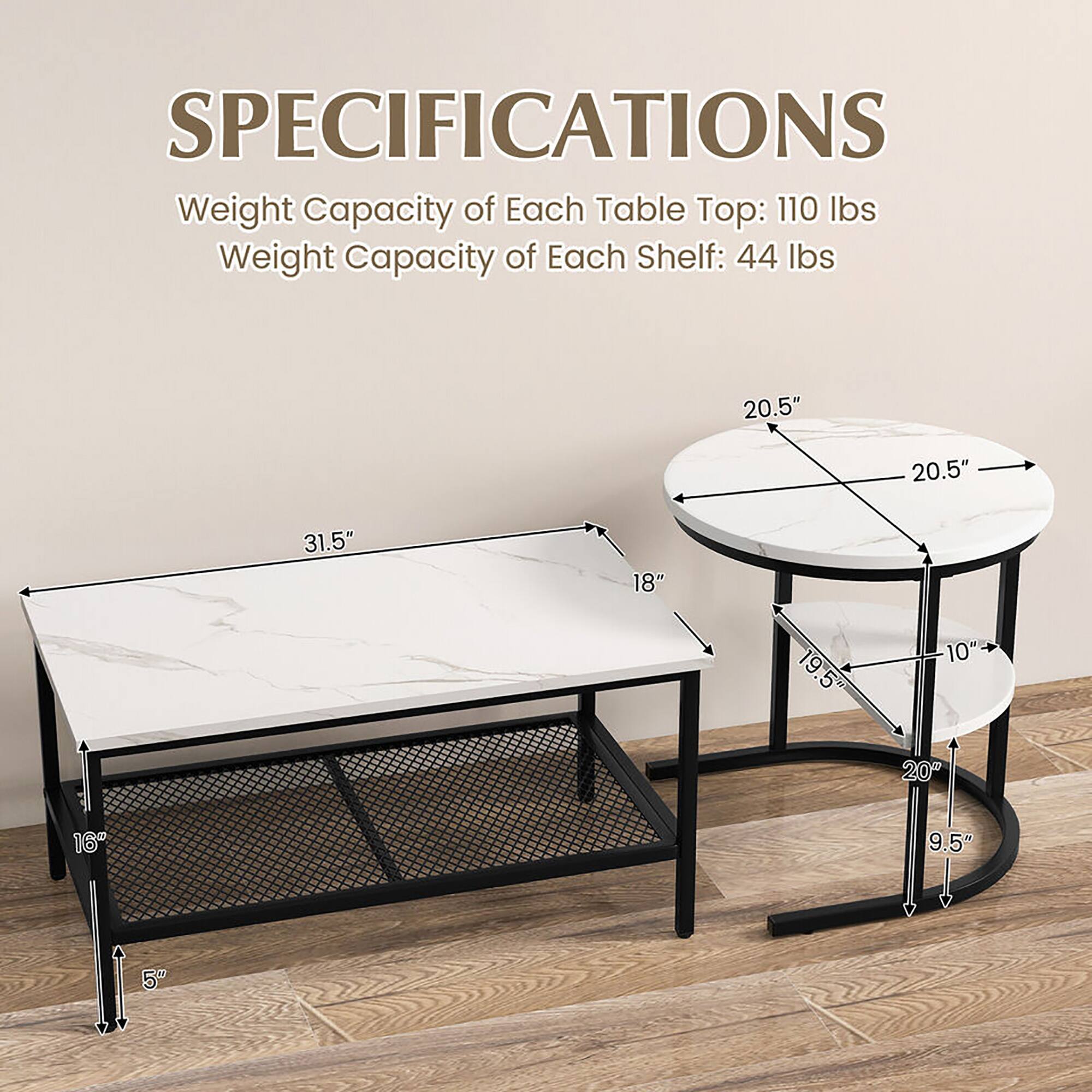 SPECIFICATIONS  
Weight Capacity of Each Table Top: 110 lbs  
Weight Capacity of Each Shelf: 44 lbs  

- 31.5"  
- 20.5"  
- 20.5"  
- 18"  
- 19.5"  
- 10"  
- 20"  
- 16"  
- 9.5"  
- 5"