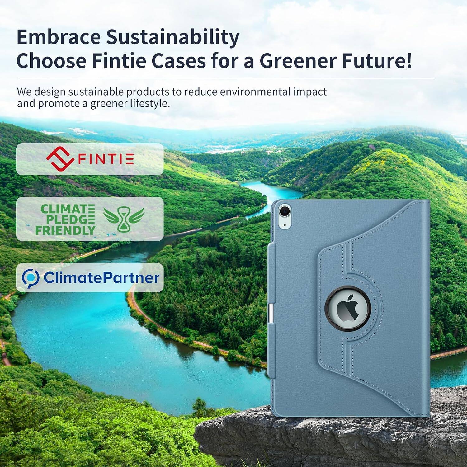 Embrace Sustainability  
Choose Fintie Cases for a Greener Future!  

We design sustainable products to reduce environmental impact and promote a greener lifestyle.  

FINTIE  
CLIMATE PLEDGE FRIENDLY  
ClimatePartner