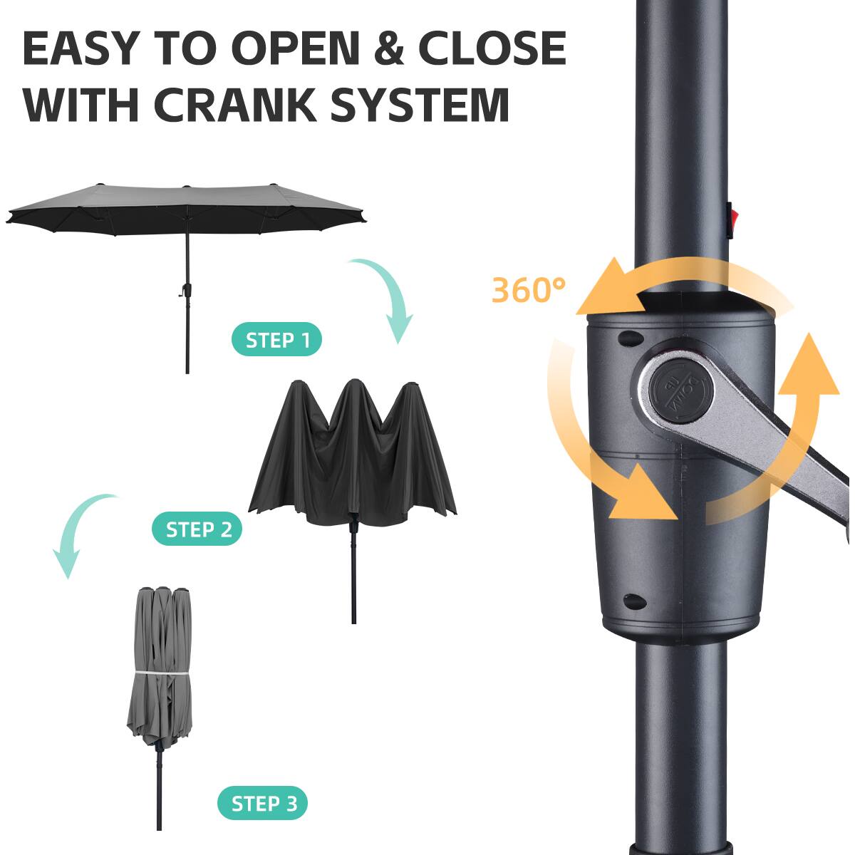 EASY TO OPEN & CLOSE WITH CRANK SYSTEM

360°

STEP 1

STEP 2

STEP 3